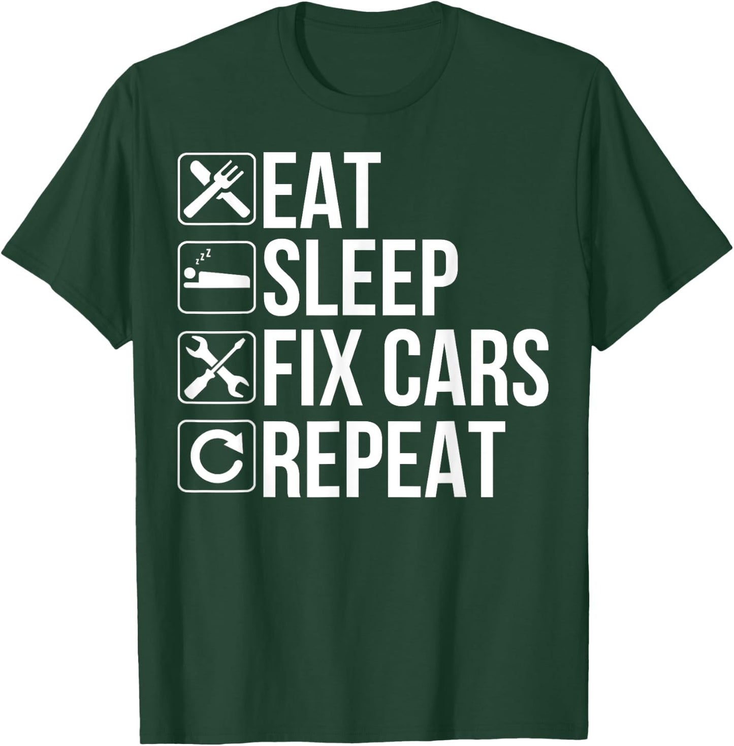 Car Mechanic Funny - Eat Sleep Fix Cars Repeat T-Shirt - T-Shirt | Forest
