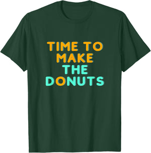 Time to Make the Donuts T-Shirt - T-Shirt | Forest