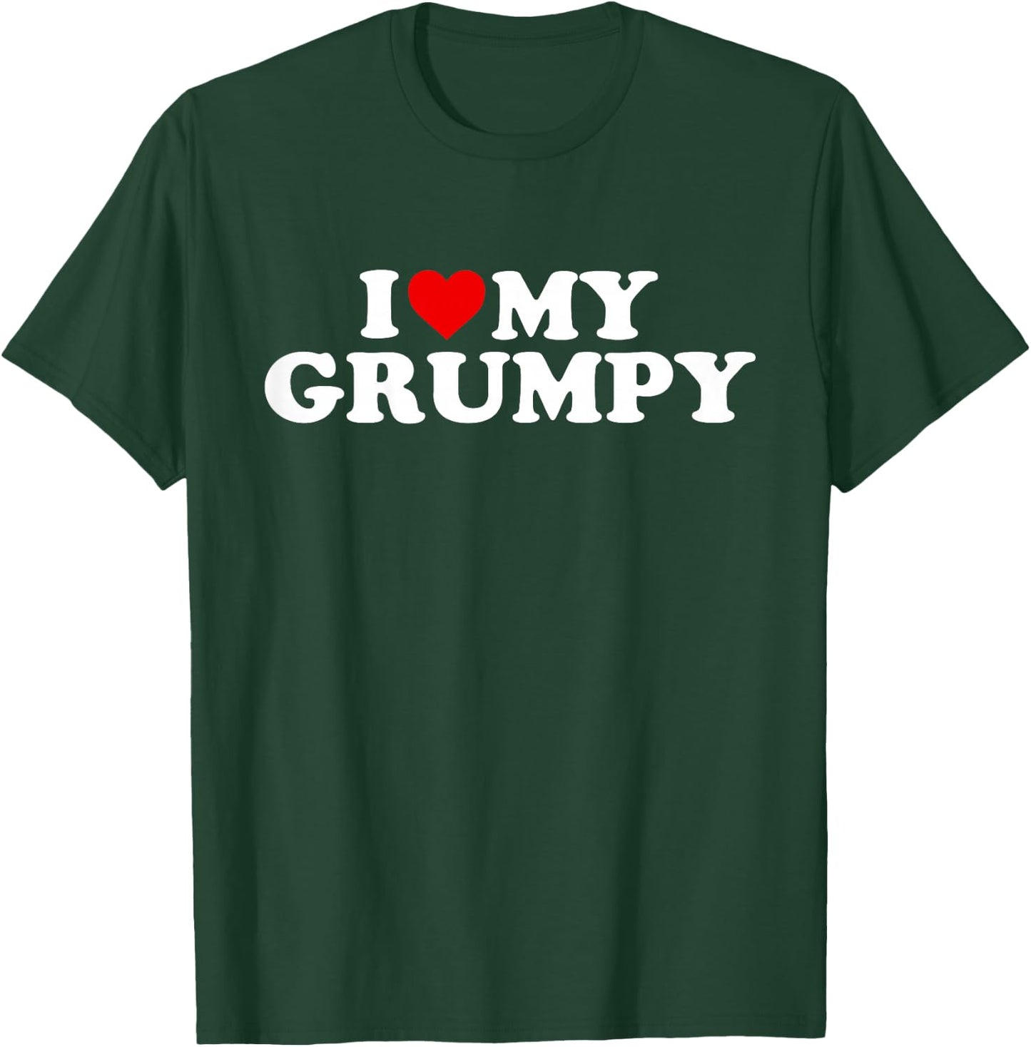I Love My Grumpy Design: Toddler, Boy, Girl, Youth, Baby T-Shirt - T-Shirt | Forest