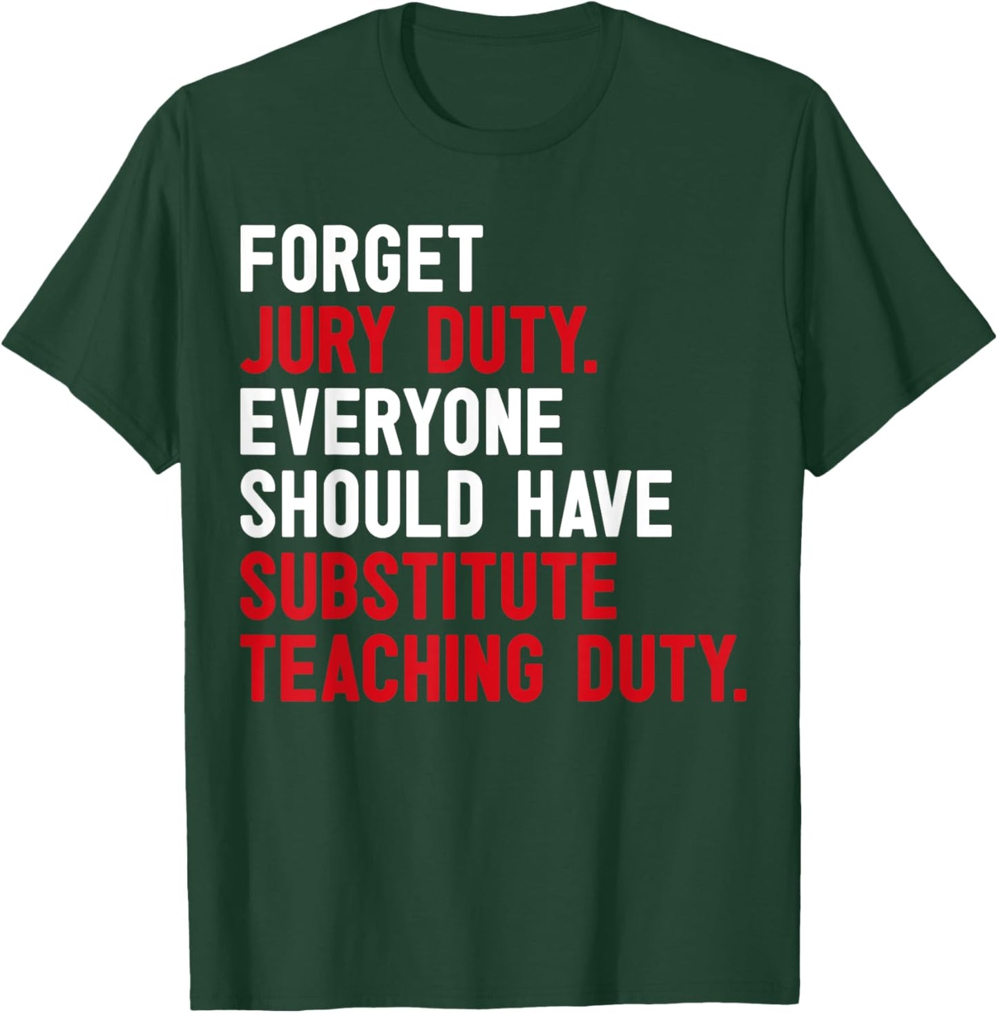 Forget Jury Duty Everyone Should Have Substitute Teaching T-Shirt - T-Shirt | Forest