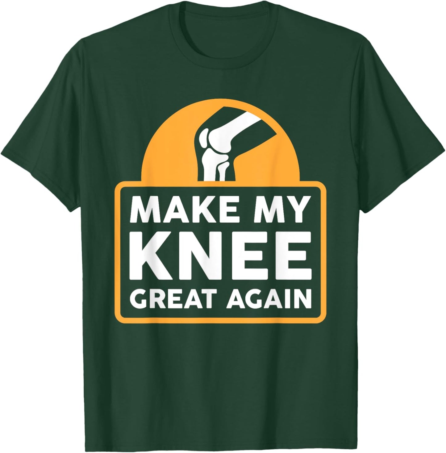 Make My Knee Great Again Funny Knee Replacement Surgery Gift T-Shirt - T-Shirt | Forest
