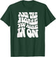 And the Horse You Rode In On. Sarcastic T-Shirt - T-Shirt | Forest