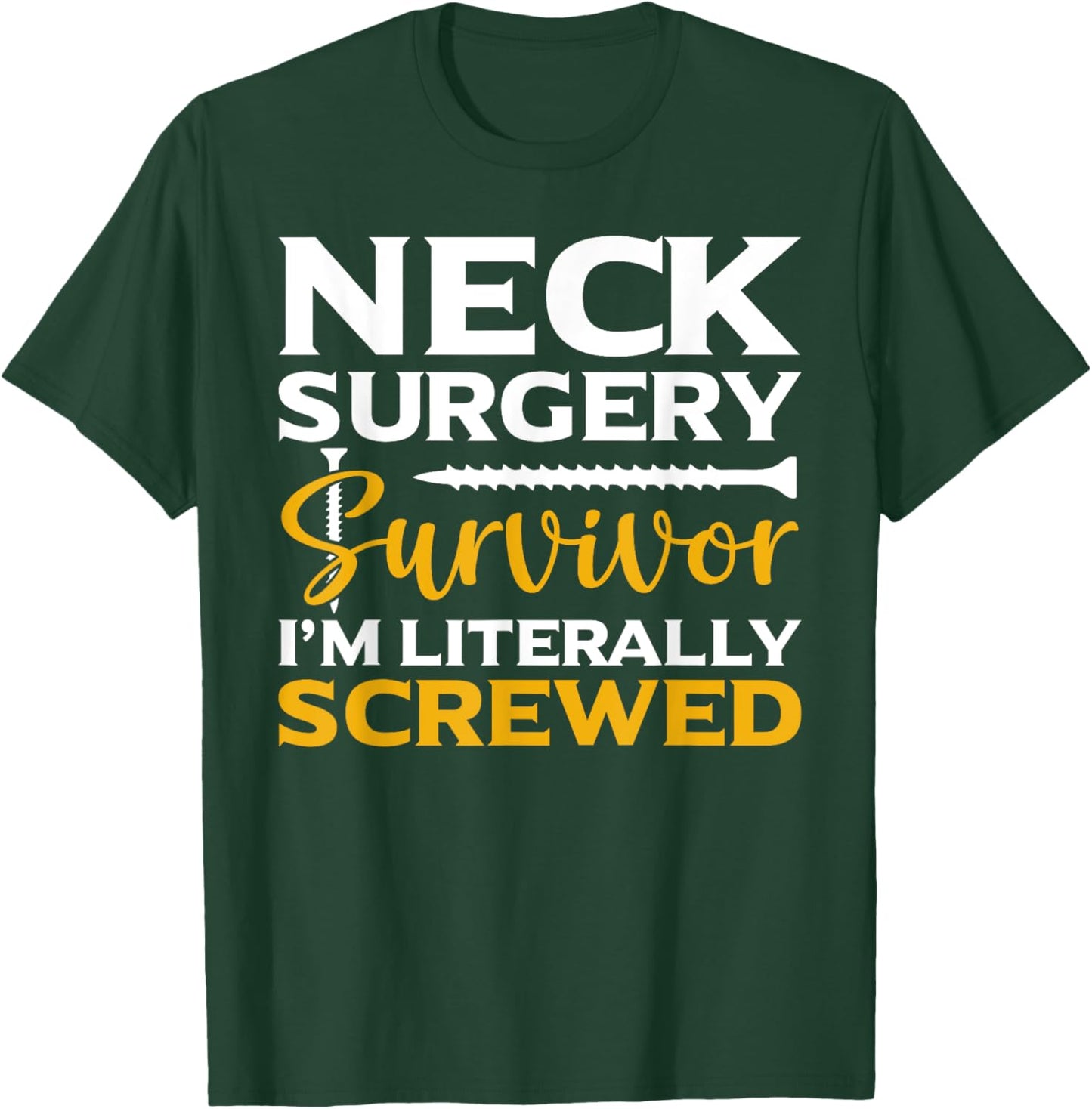Neck Surgery Survivor I'm Literally Screwed Funny Surgery , Small, Black T-Shirt - T-Shirt | Forest