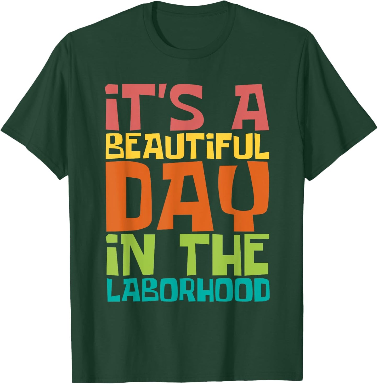 A Beautiful Day In The Laborhood - Doula Midwife Midwives T-Shirt - T-Shirt | Forest