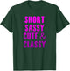 Short Sassy Cute & Classy Funny Short Girls Friends Gift T-Shirt - T-Shirt | Forest