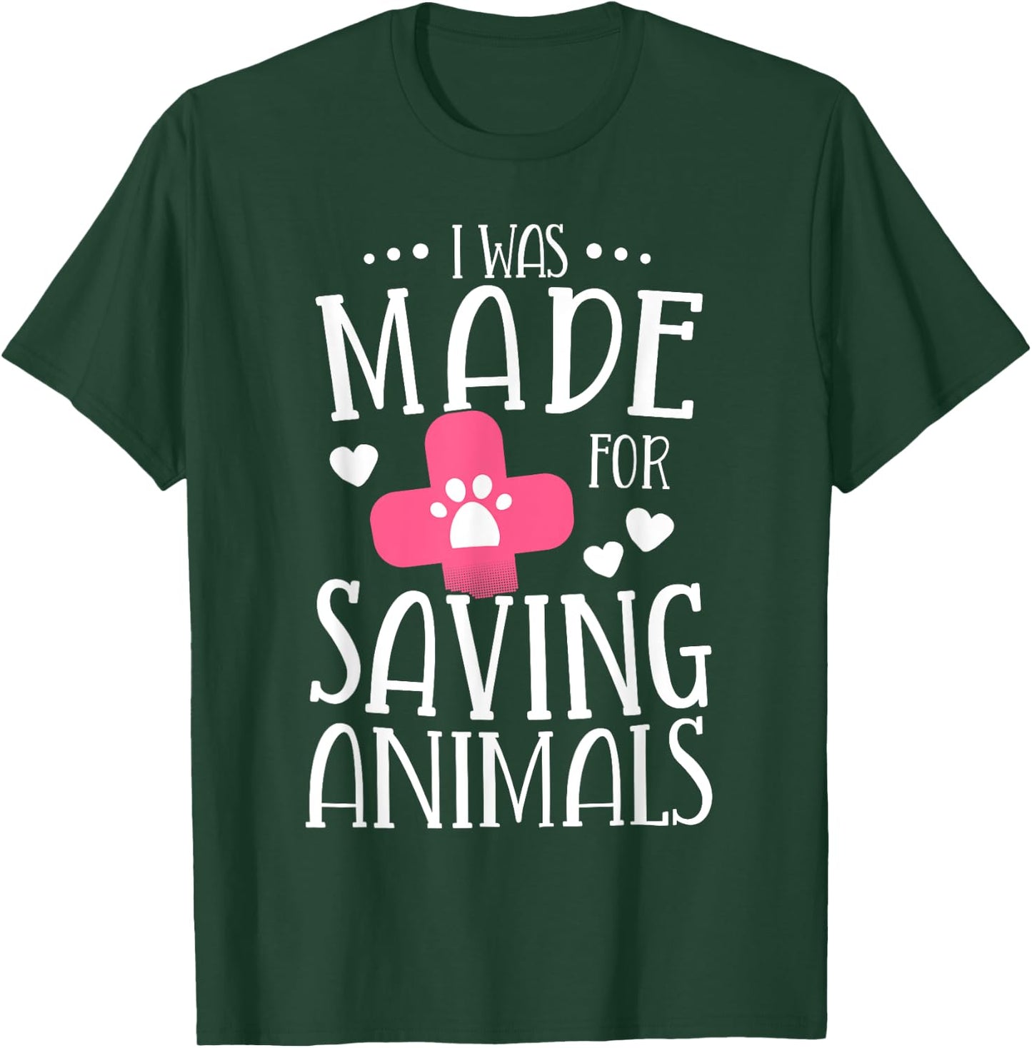 I Was Made For Saving Animals Veterinarian Student Gift T-Shirt - T-Shirt | Forest