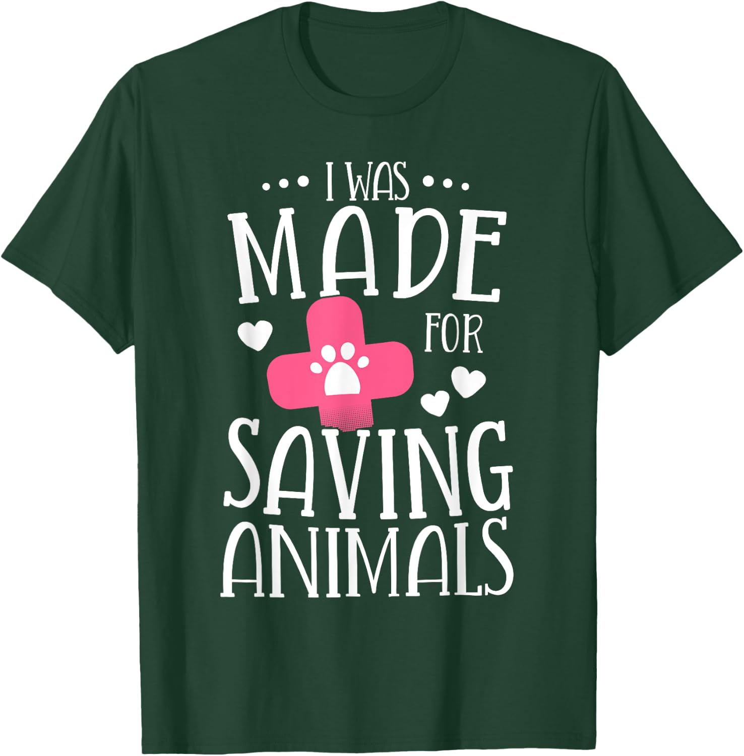 I Was Made For Saving Animals Veterinarian Student Gift T-Shirt - T-Shirt | Forest