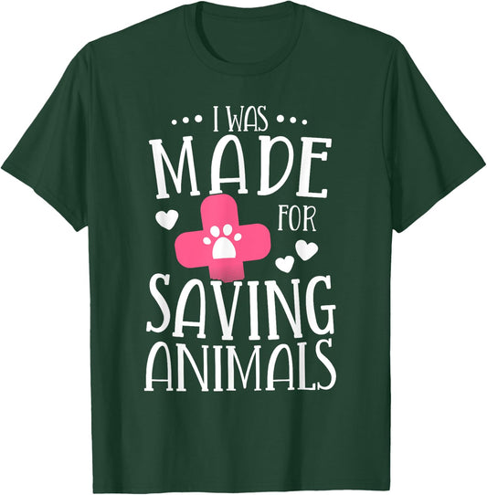 I Was Made For Saving Animals Veterinarian Student Gift T-Shirt - T-Shirt | Forest