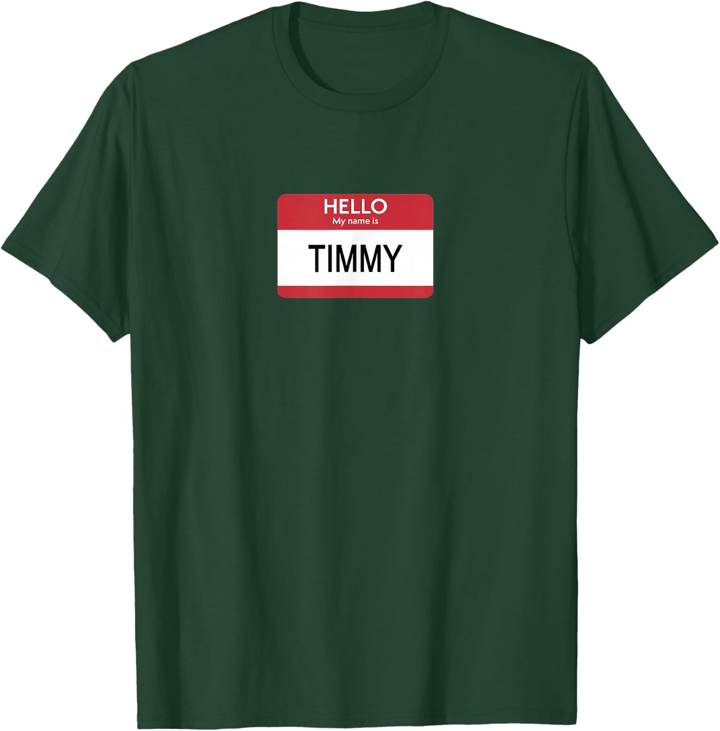 Hello My Name Is Timmy Name Tag Sticker Label T-Shirt - T-Shirt | Forest