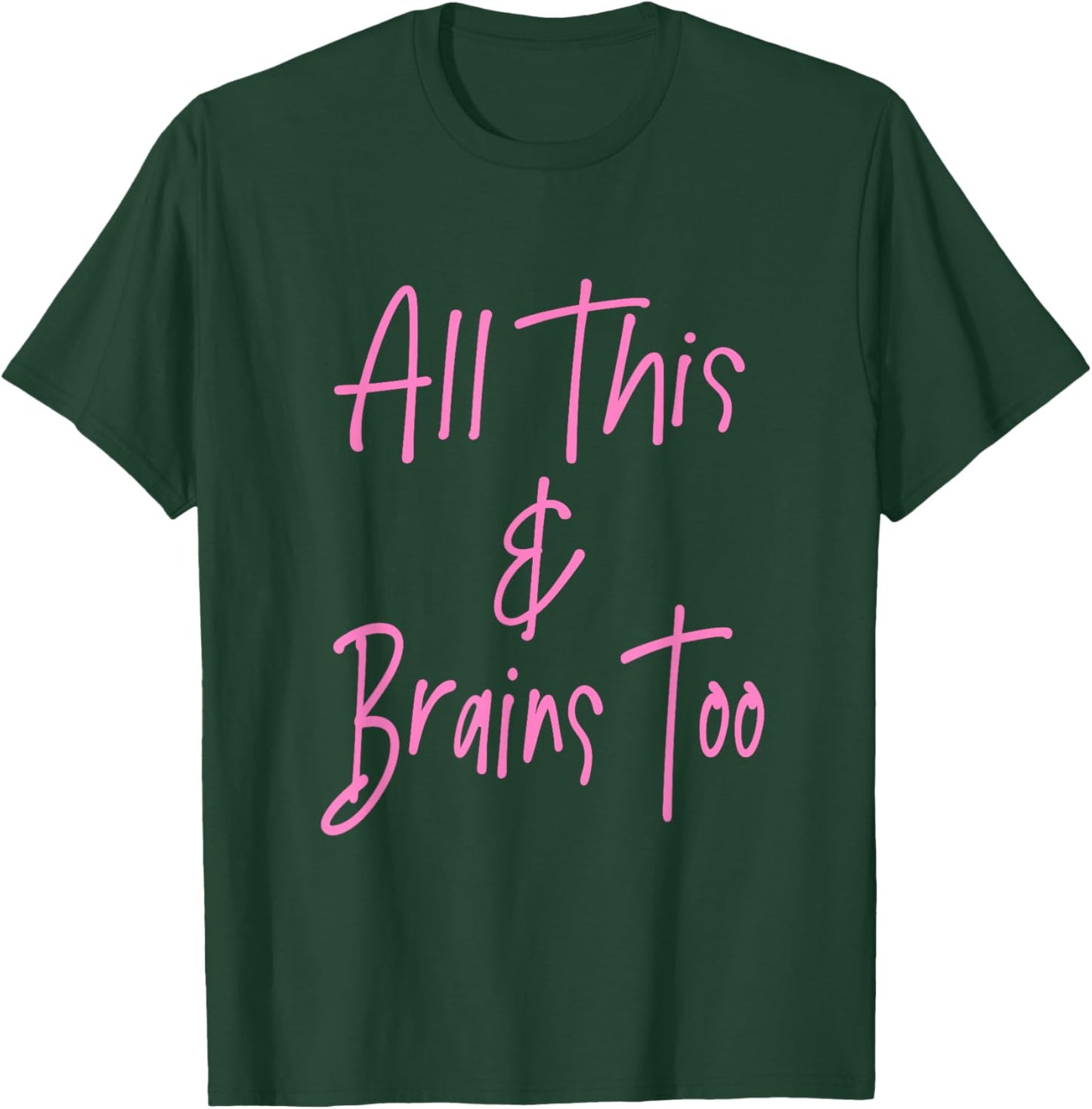 All This & Brains Too - Pink Lettering T-Shirt - T-Shirt | Forest