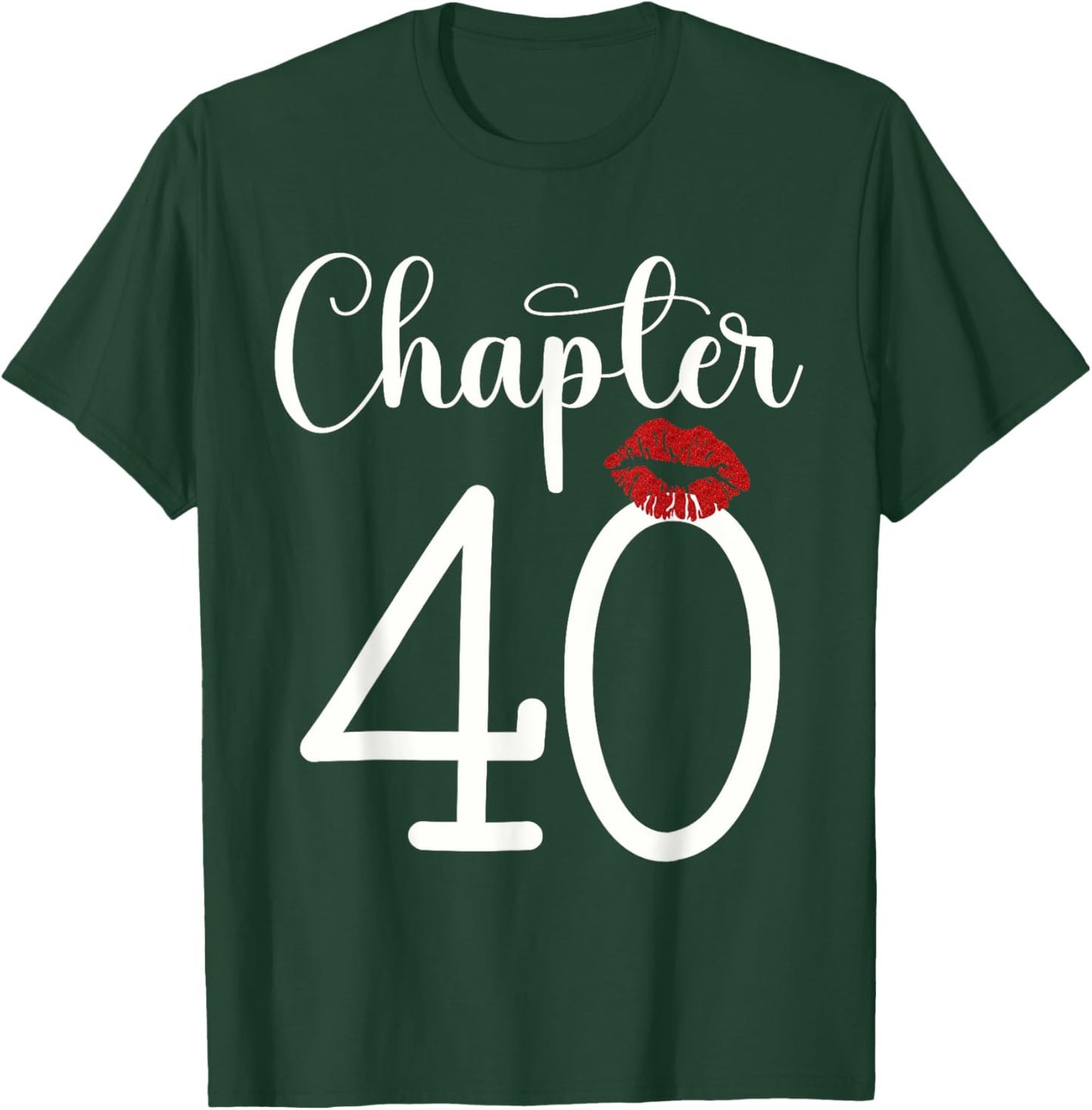 Funny 40th Birthday Chapter 40 Forty Years Old Kiss Lips T-Shirt - T-Shirt | Forest
