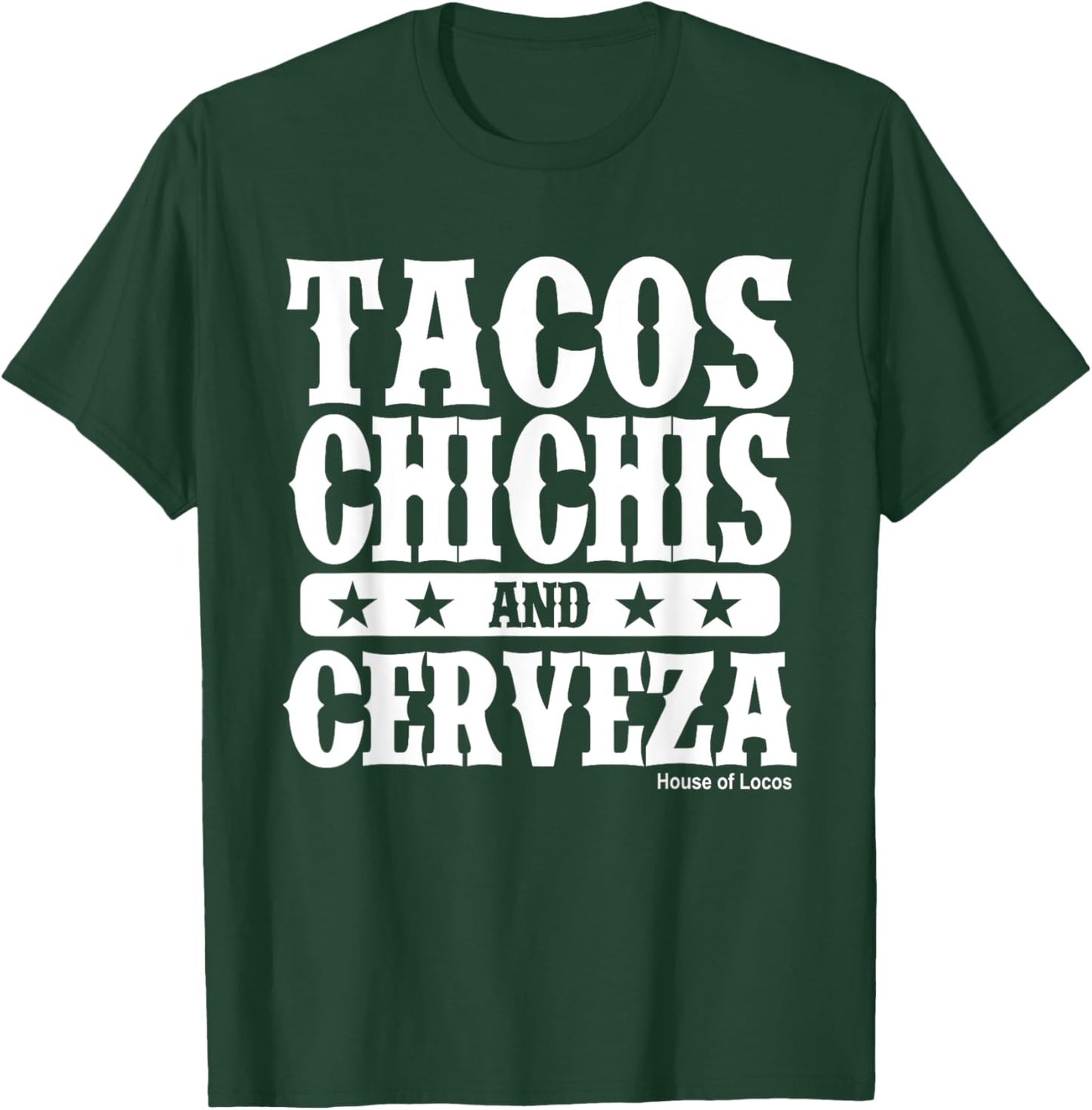Tacos Chichis and Cerveza Funny Mexican T-Shirt - T-Shirt | Forest