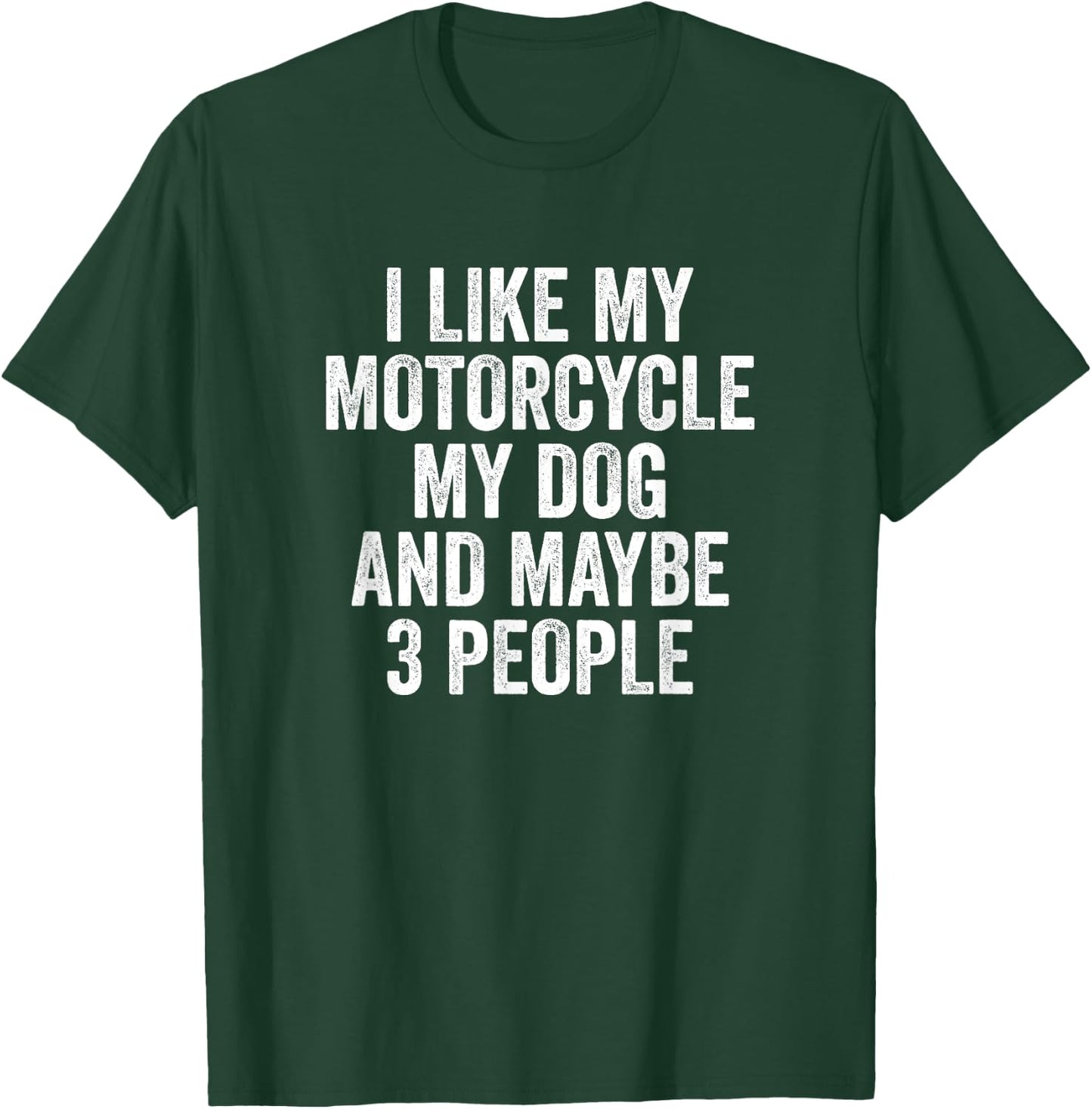 Funny Biker I Like My Motorcycle Dog Motorcyclist T-Shirt - T-Shirt | Forest