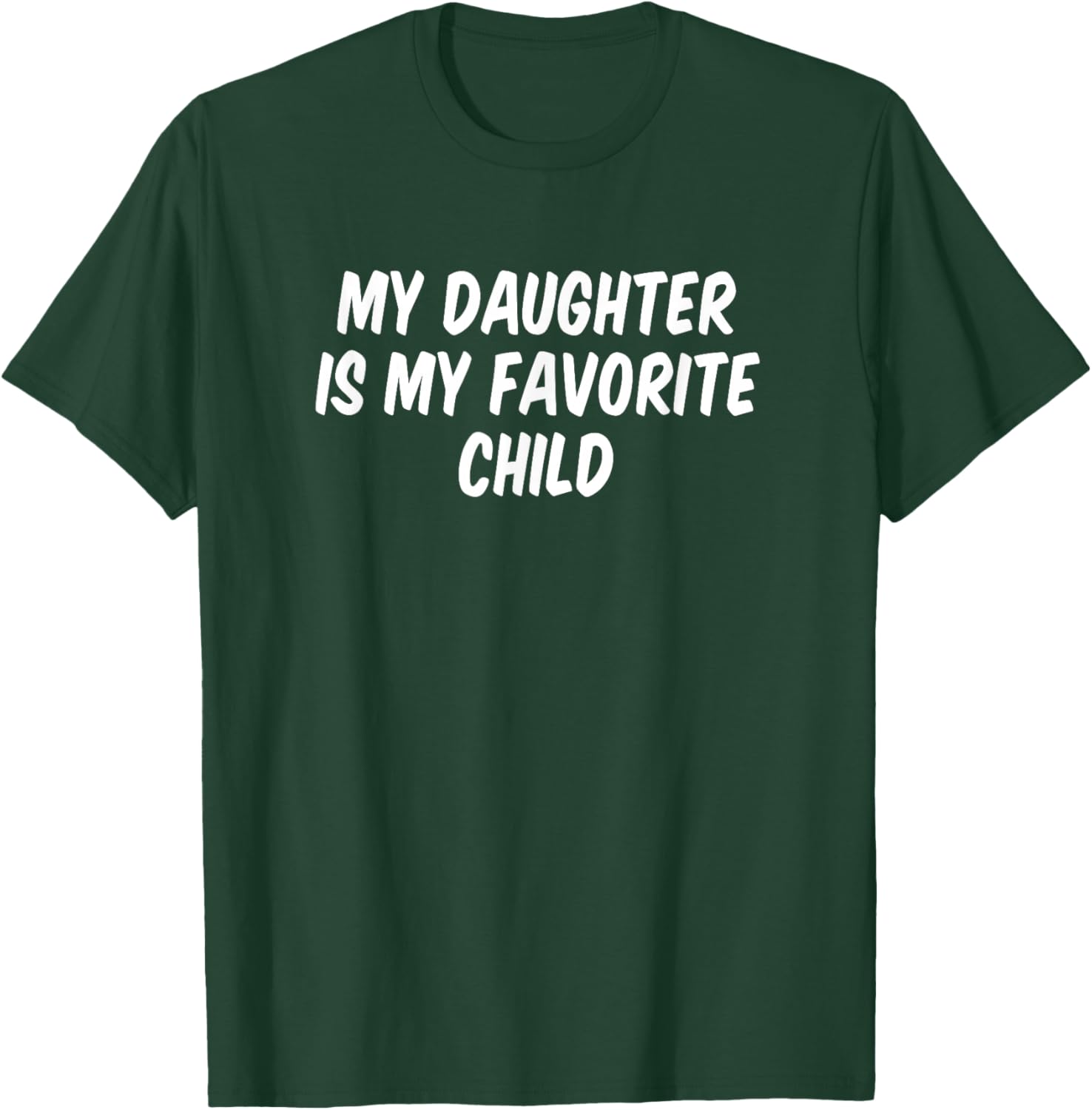 My Daughter Is My Favorite Child T-Shirt - T-Shirt | Forest