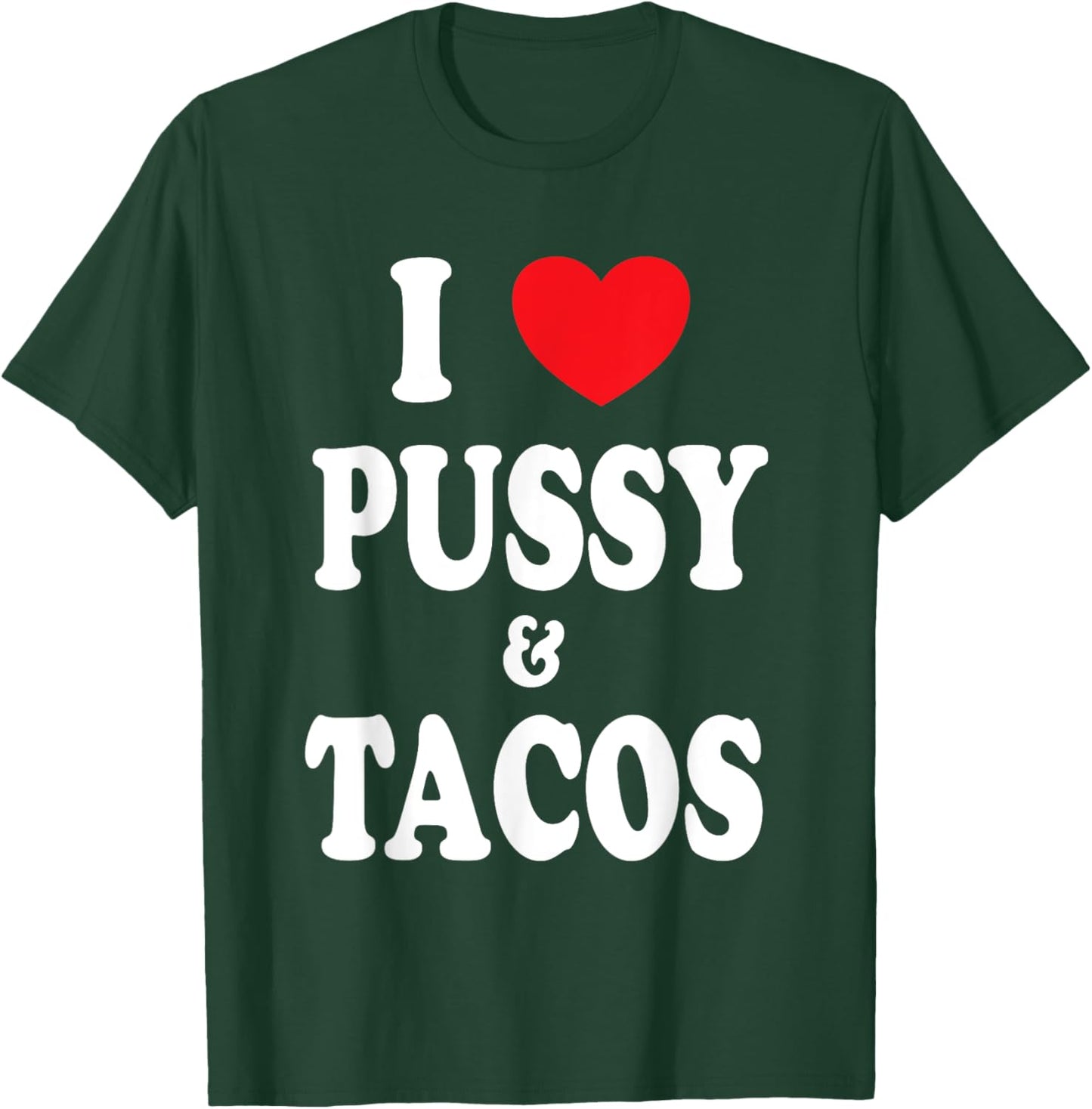 I Love Pussy and Tacos T-Shirt - T-Shirt | Forest