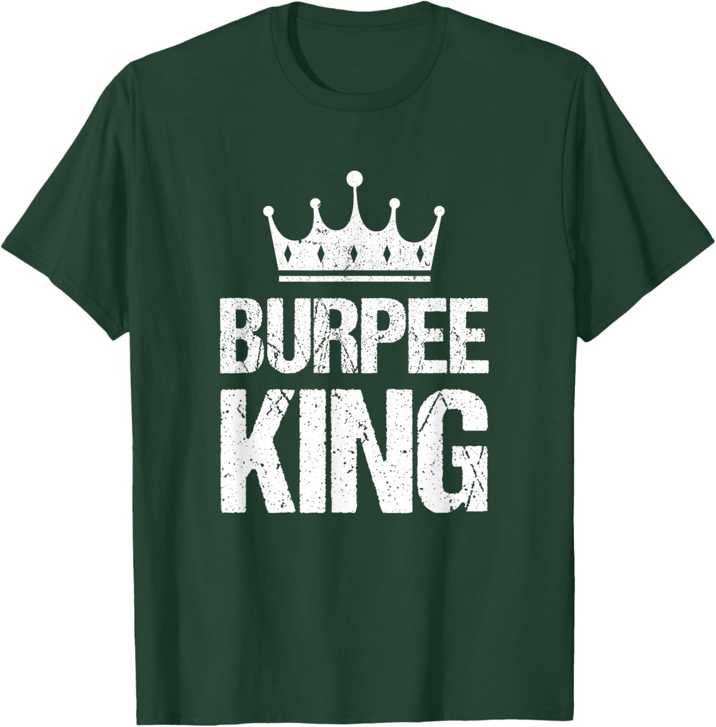 Burpee King Funny Gym Workout Burpees For Fitness Men T-Shirt - T-Shirt | Forest