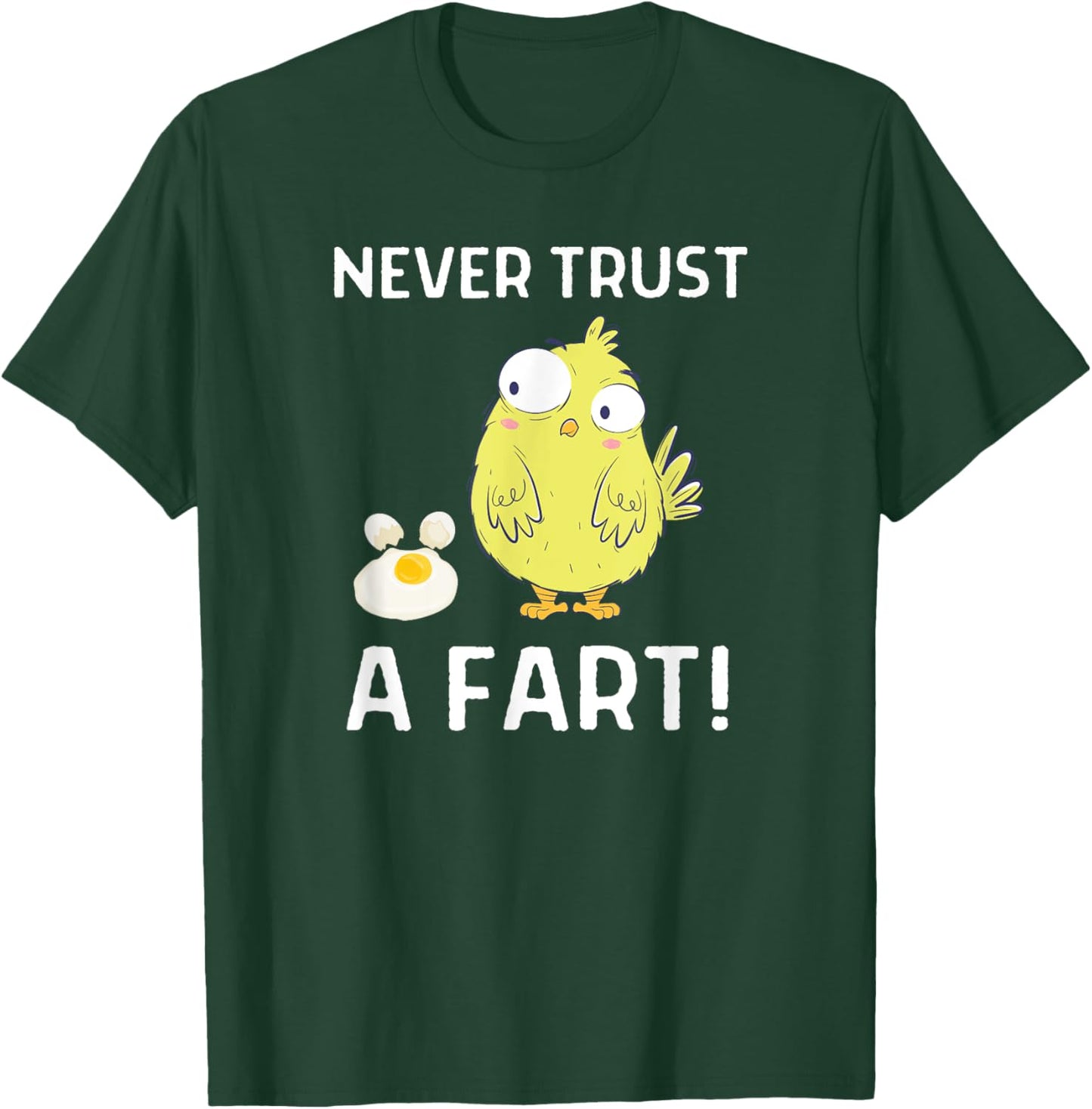 Never Trust A Fart Funny Chicken Egg Outfit T-Shirt - T-Shirt | Forest