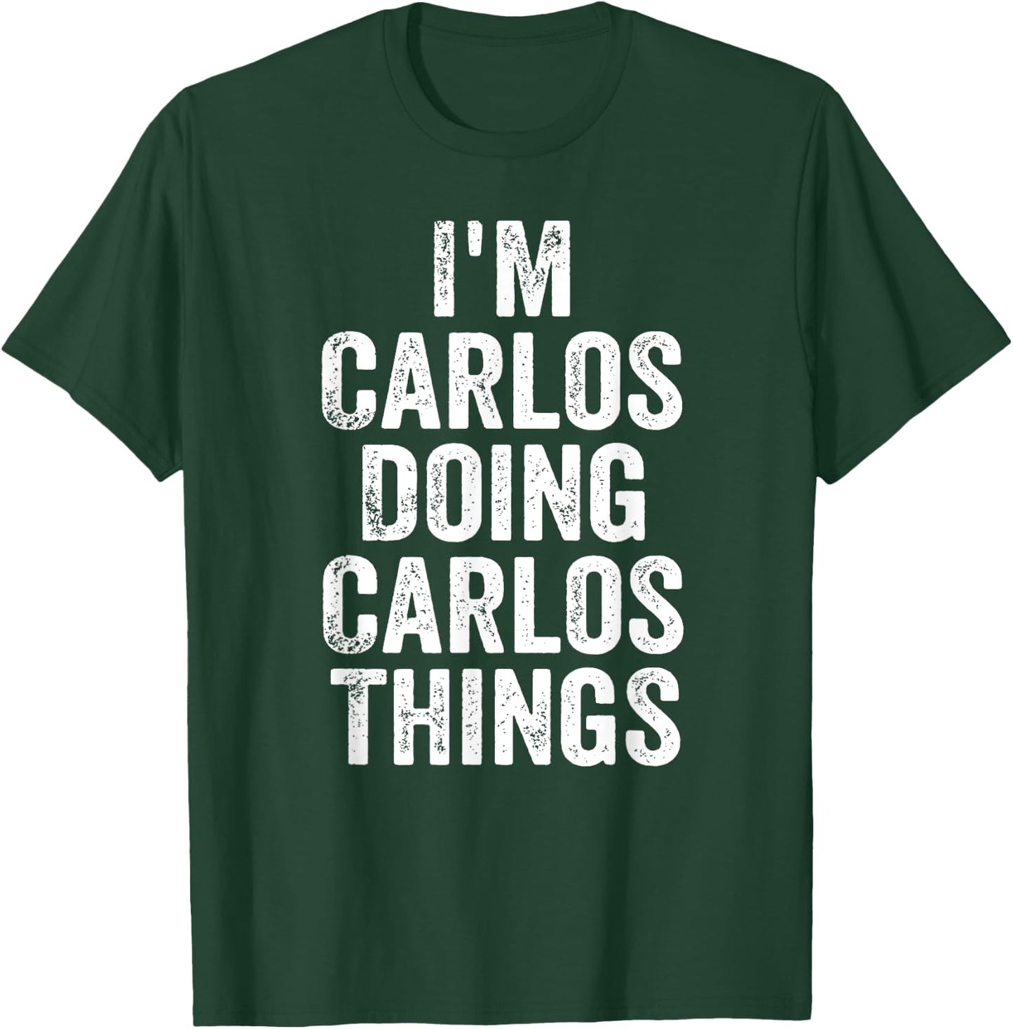 I'm Carlos Doing Carlos Things Shirt Personalized First Name T-Shirt - T-Shirt | Forest