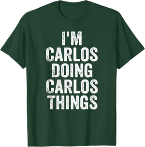 I'm Carlos Doing Carlos Things Shirt Personalized First Name T-Shirt - T-Shirt | Forest