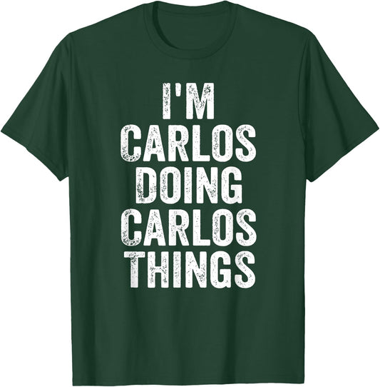 I'm Carlos Doing Carlos Things Shirt Personalized First Name T-Shirt - T-Shirt | Forest