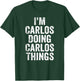 I'm Carlos Doing Carlos Things Shirt Personalized First Name T-Shirt - T-Shirt | Forest