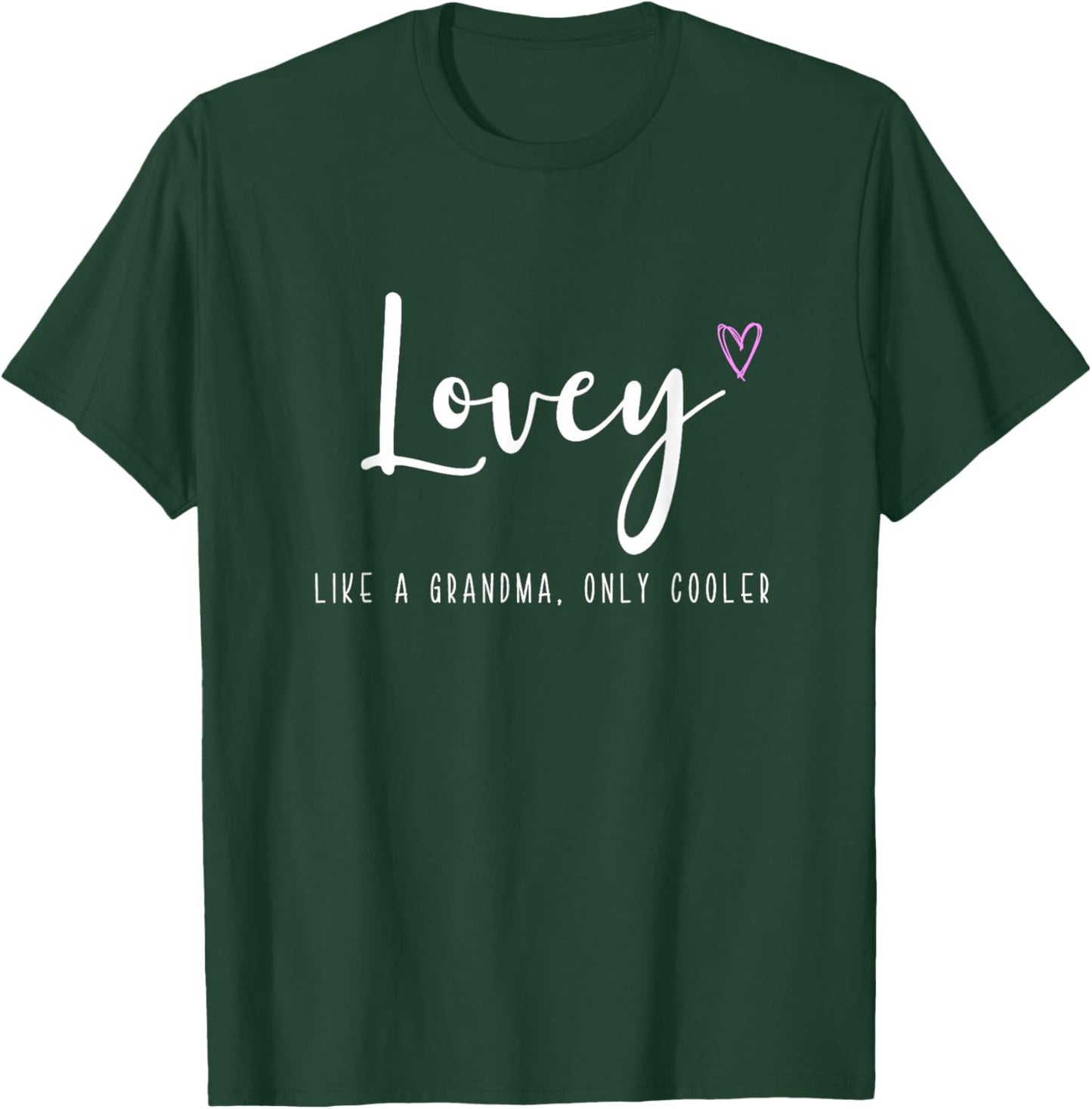 Lovey Like a Grandma Only Cooler Mother's Day T-Shirt - T-Shirt | Forest