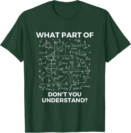 What Part Of Don't You Understand - Funny Math Lover