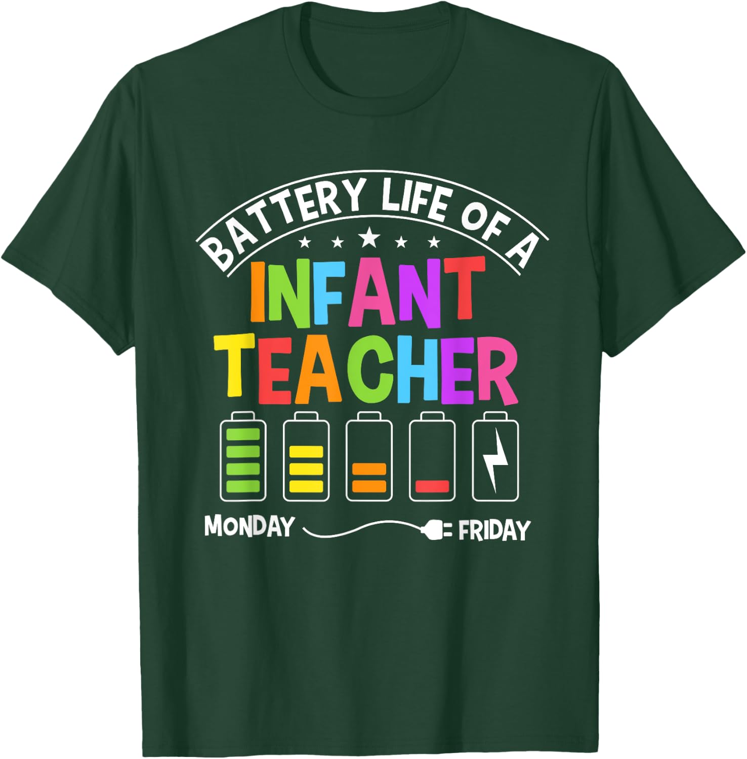Funny Battery Life Of A Infant Teacher T-Shirt - T-Shirt | Forest