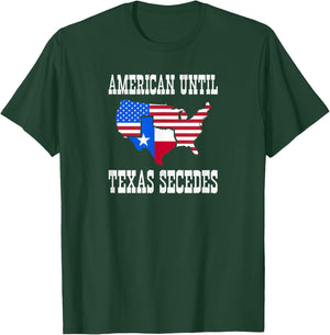 American until Texas secedes for Lone Star States T-Shirt - T-Shirt | Forest