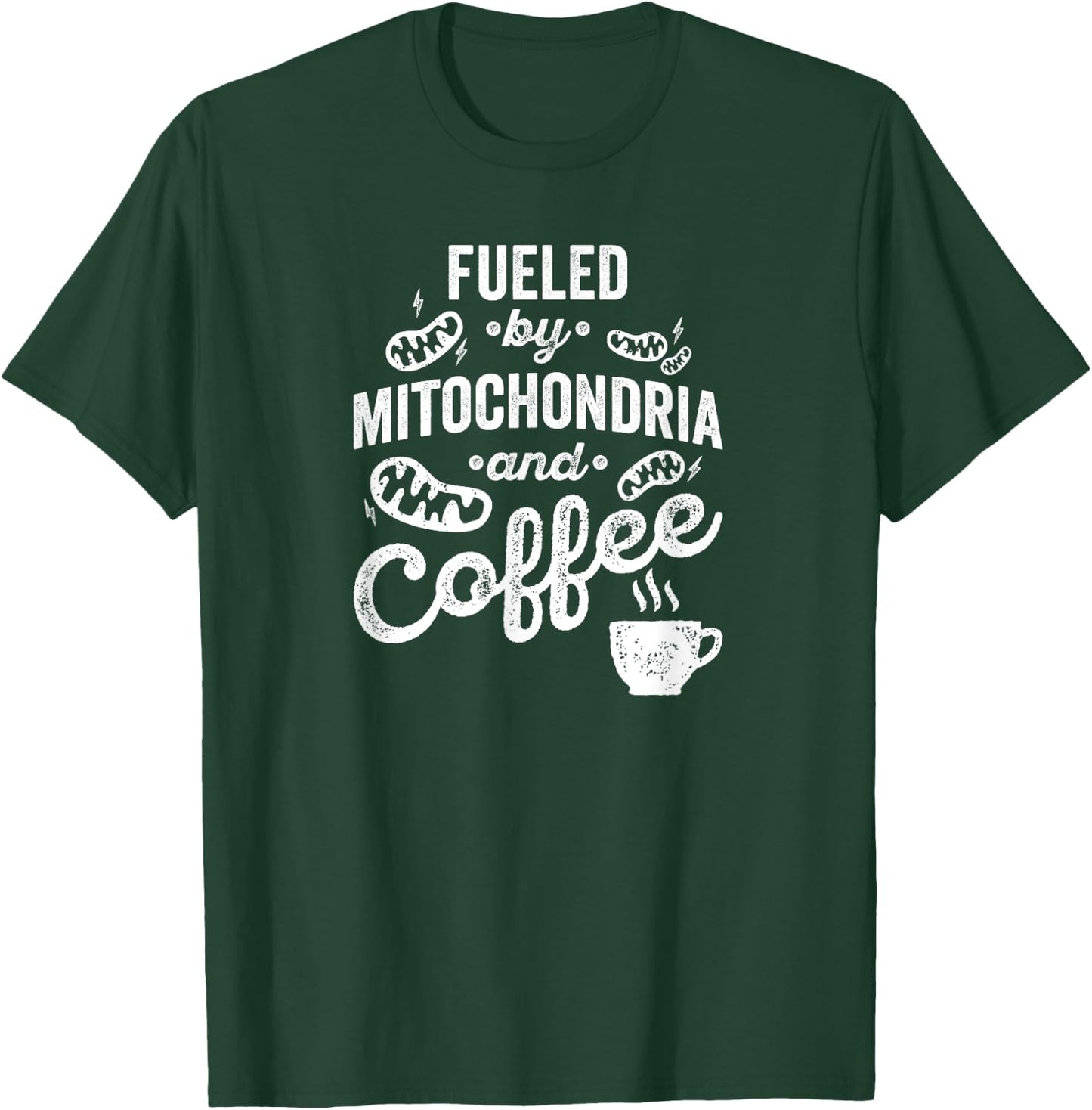 Fueled By Mitochondria And Coffee Shirt for Biologist T-Shirt - T-Shirt | Forest