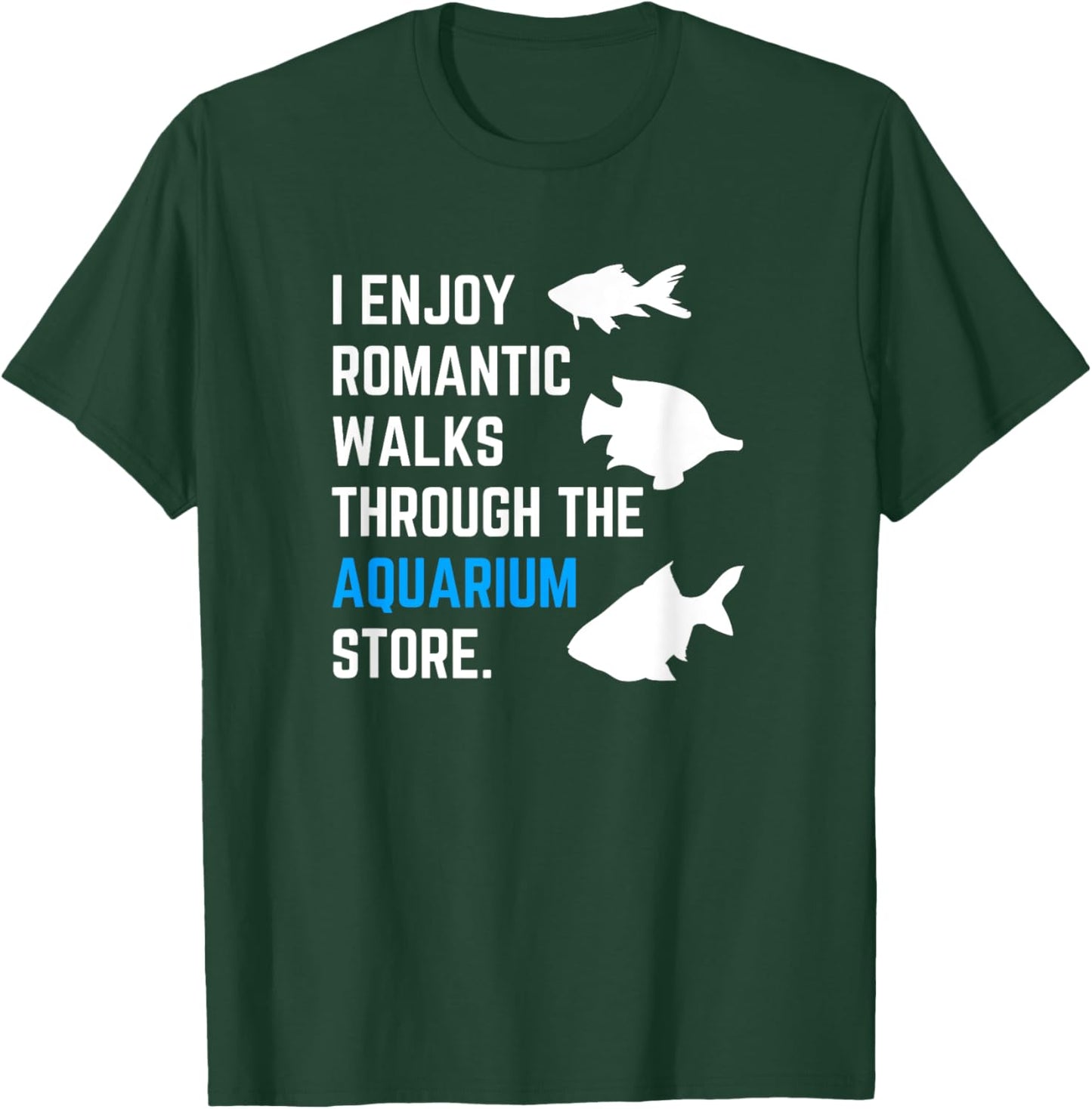 Romantic Walks Through Aquarium Funny Fish Keeping Fish Tank T-Shirt - T-Shirt | Forest