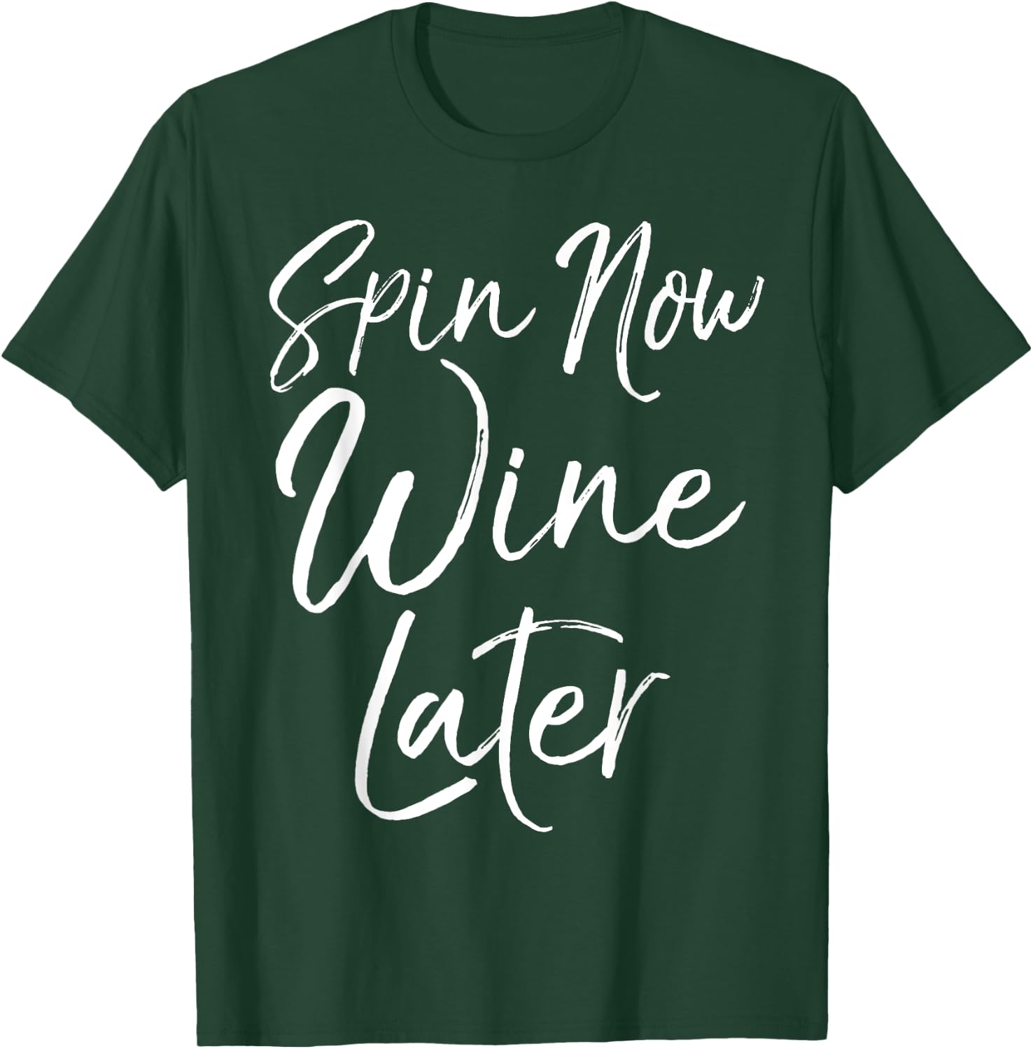 Spinning Workout Quote Cycling Class Spin Now Wine Later T-Shirt - T-Shirt | Forest
