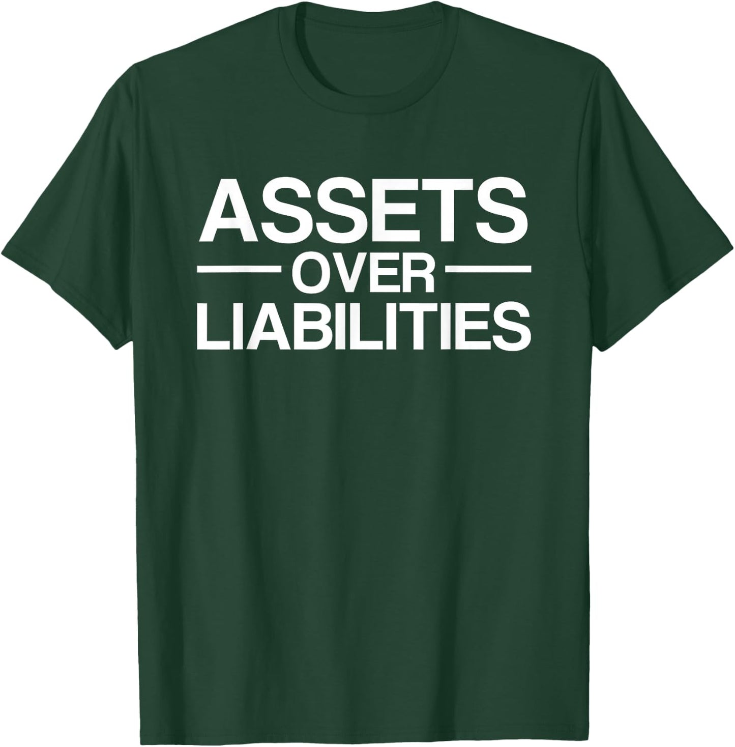 Assets Over Liabilities Accountant T-Shirt - T-Shirt | Forest