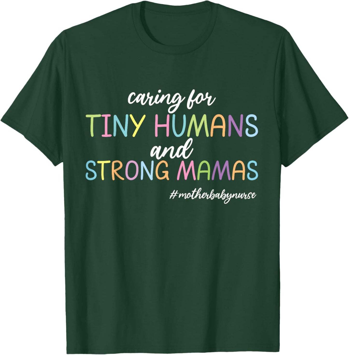 Caring for Tiny Humans And Strong Mamas Mother Baby Nurse T-Shirt - T-Shirt | Forest