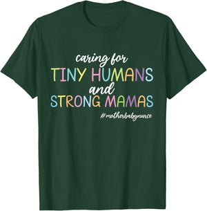 Caring for Tiny Humans And Strong Mamas Mother Baby Nurse T-Shirt - T-Shirt | Forest