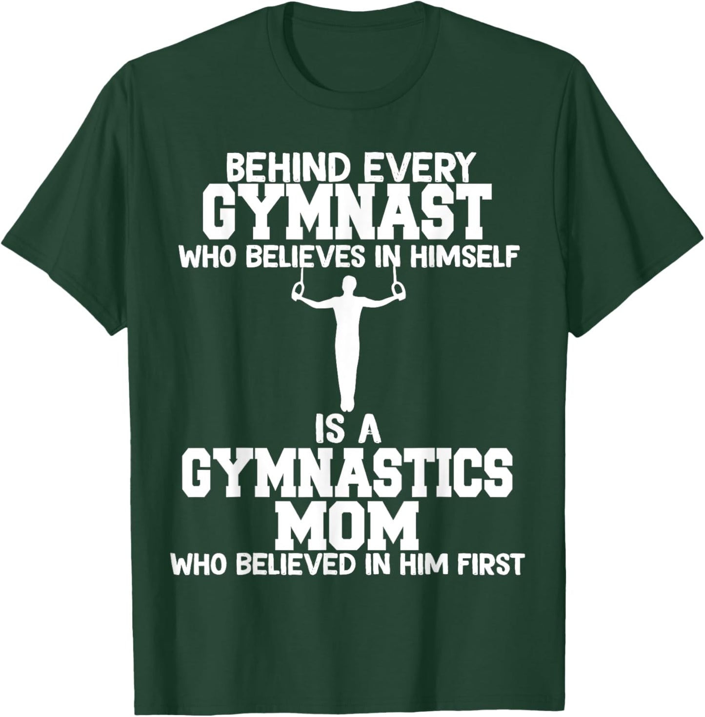 Behind Every Gymnast is a Gymnastics mom, Gymnast boy T-Shirt - T-Shirt | Forest