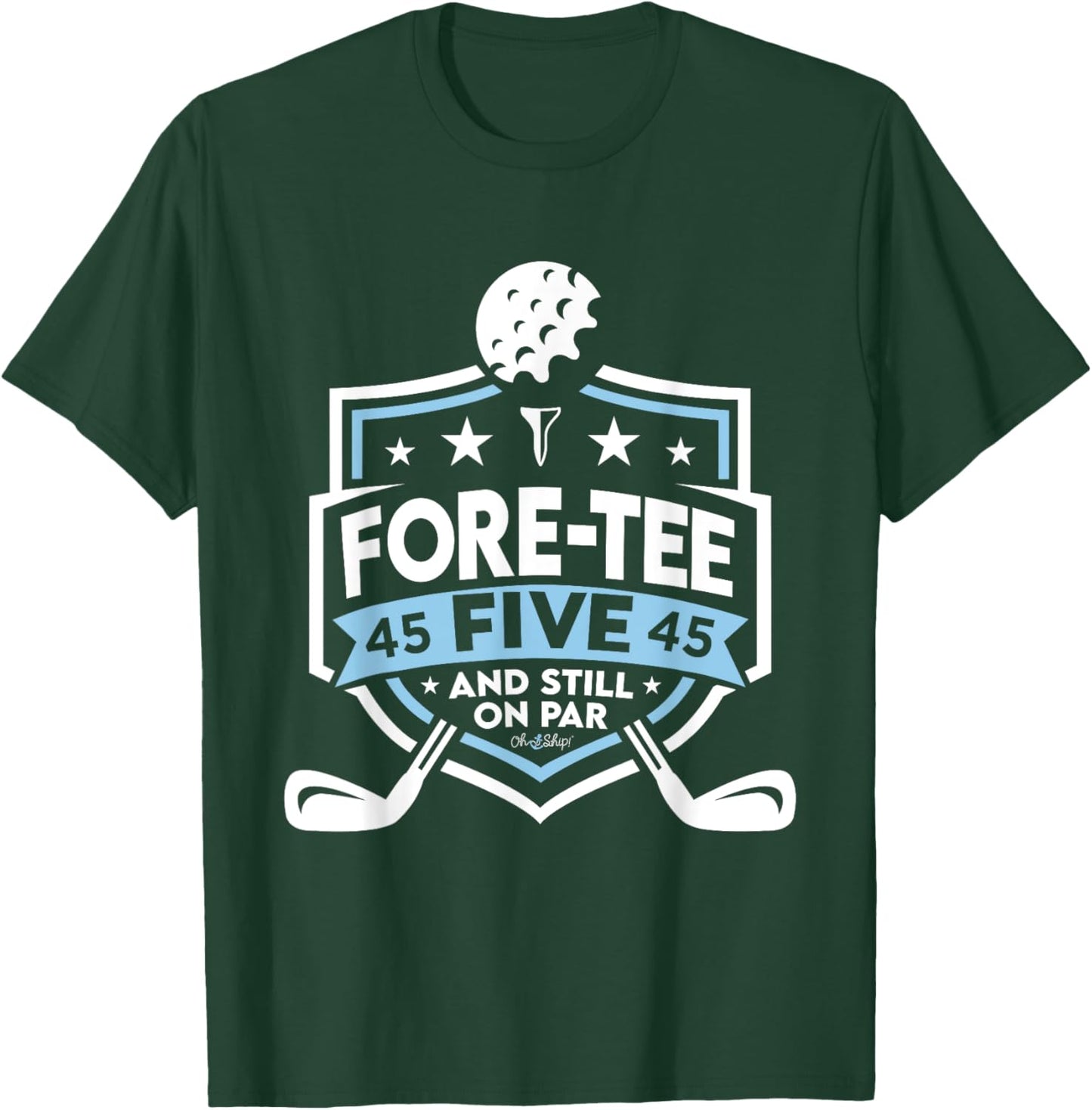 45th Birthday Fore- Five Still on Par 45th Golf Birthday T-Shirt - T-Shirt | Forest