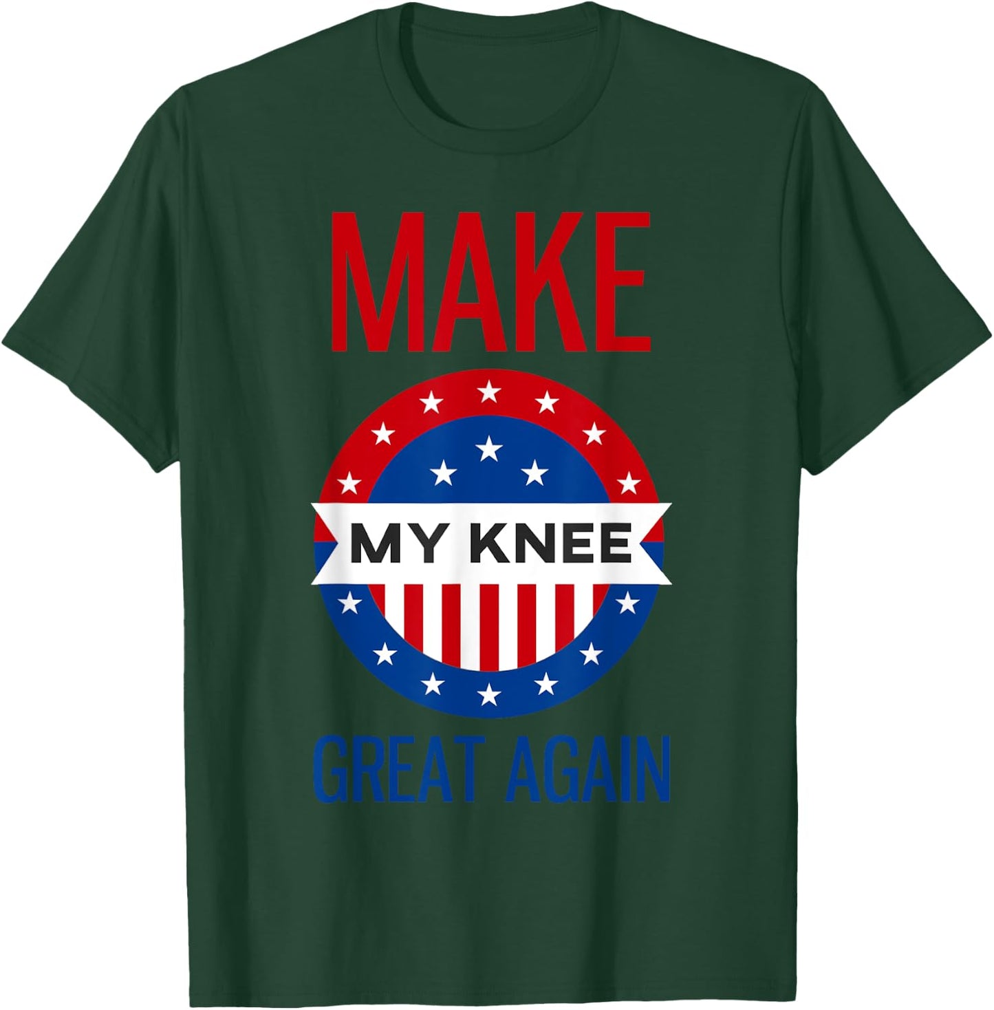 Funny Make My Knee Great Again Shirt Knee Injury Recovery T-Shirt - T-Shirt | Forest