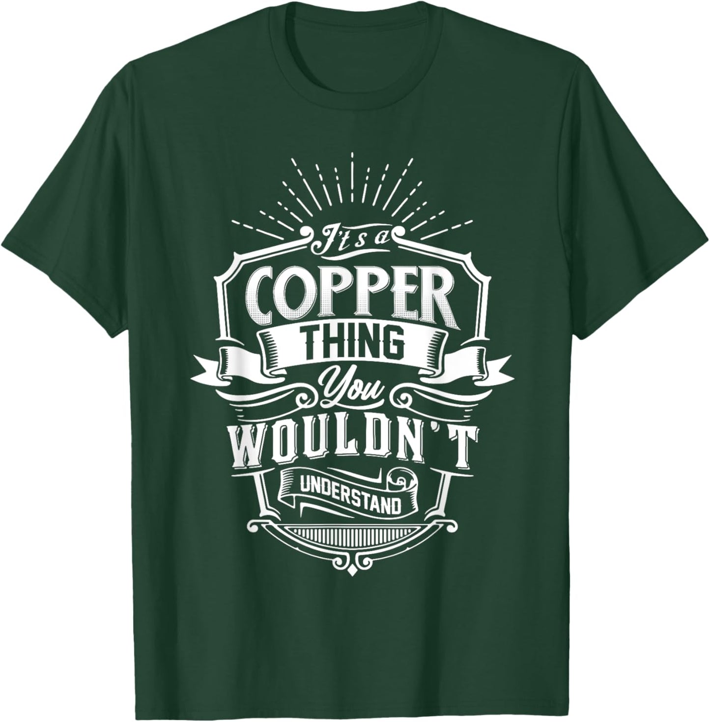 It's A COPPER Thing You Wouldn't Understand Name Vintage T-Shirt - T-Shirt | Forest