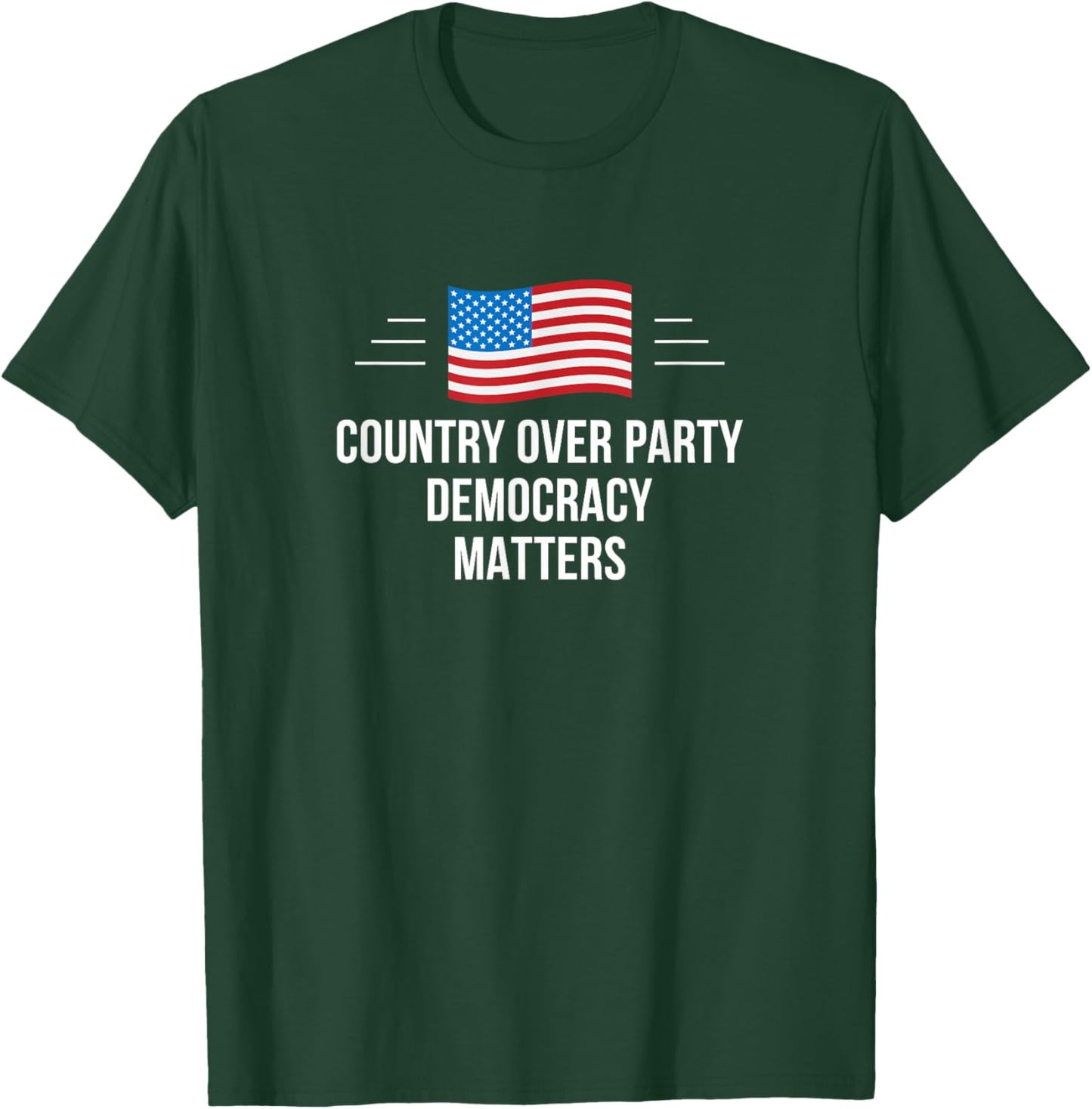 Country Over Party - Democracy Matters T-Shirt - T-Shirt | Forest