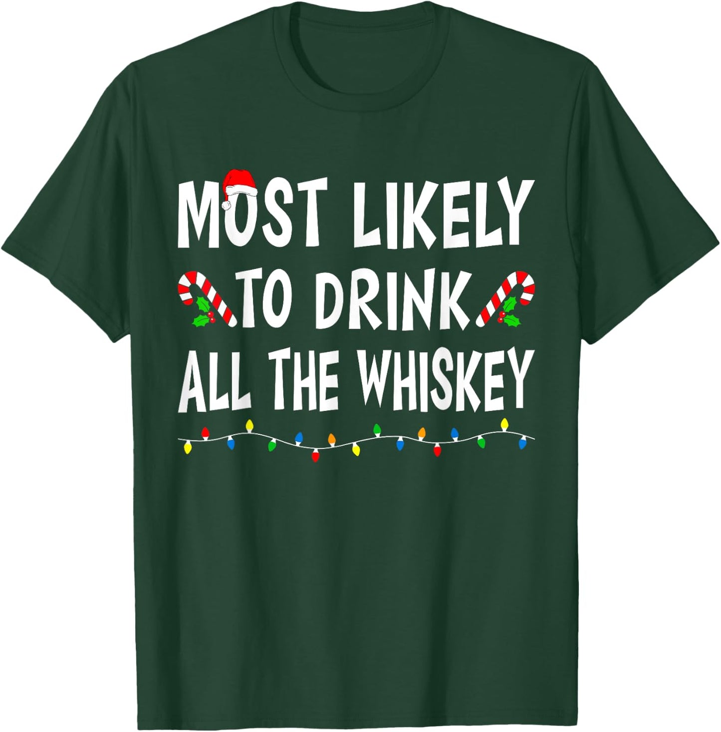 Most Likely To Drink All Whiskey Funny Drinking Christmas T-Shirt - T-Shirt | Forest