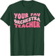 Your Fav Orchestra Teacher Retro Groovy T-Shirt - T-Shirt | Forest