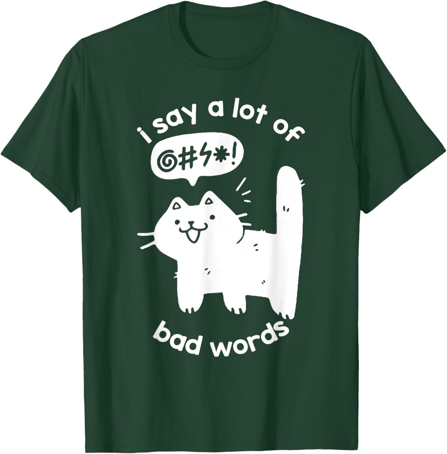 I Say A Lot Of Bad Words Funny Cat Graphic T-Shirt - T-Shirt | Forest