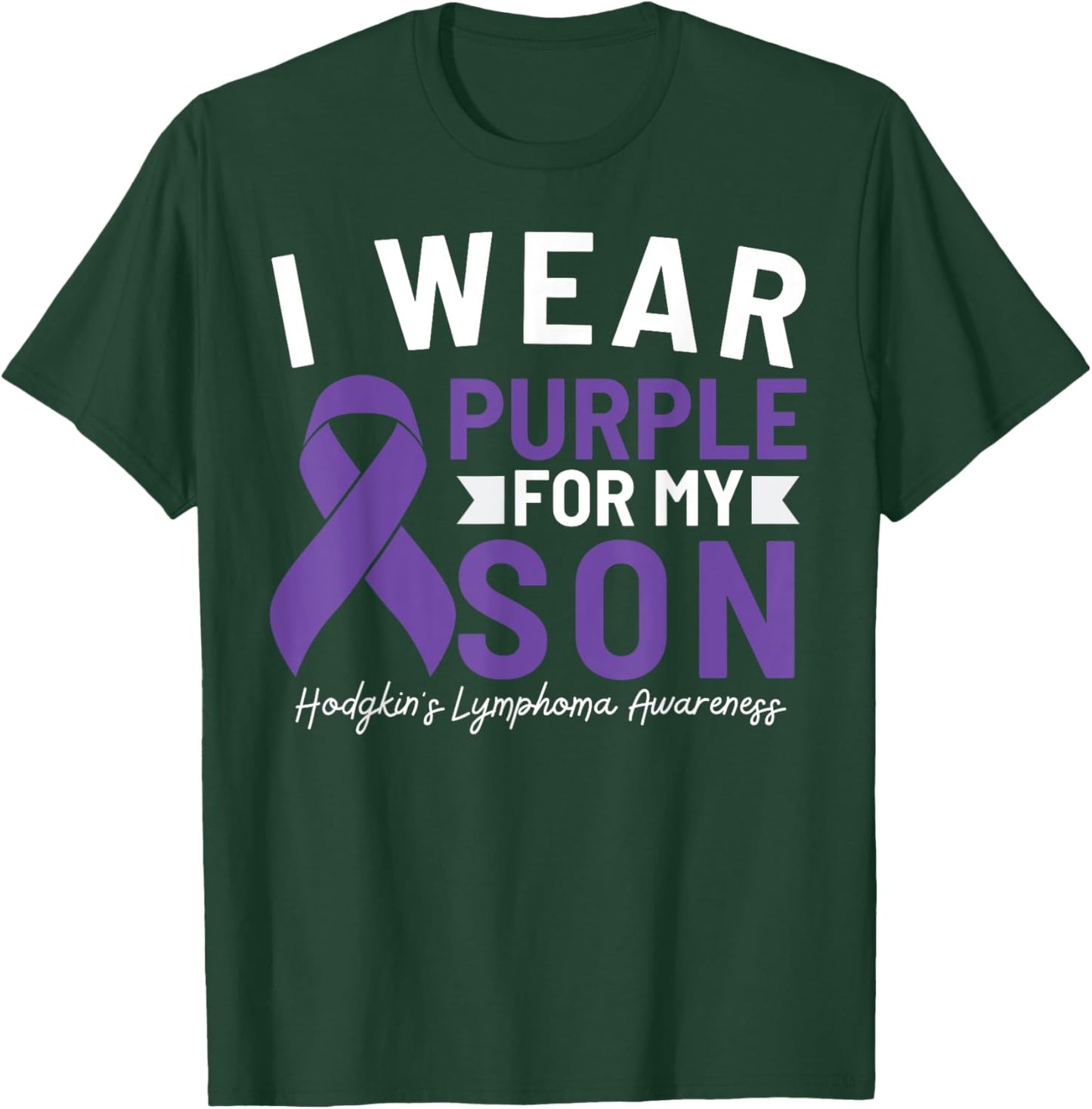 I Wear Purple For My Son Hodgkin's Lymphoma Awareness T-Shirt - T-Shirt | Forest