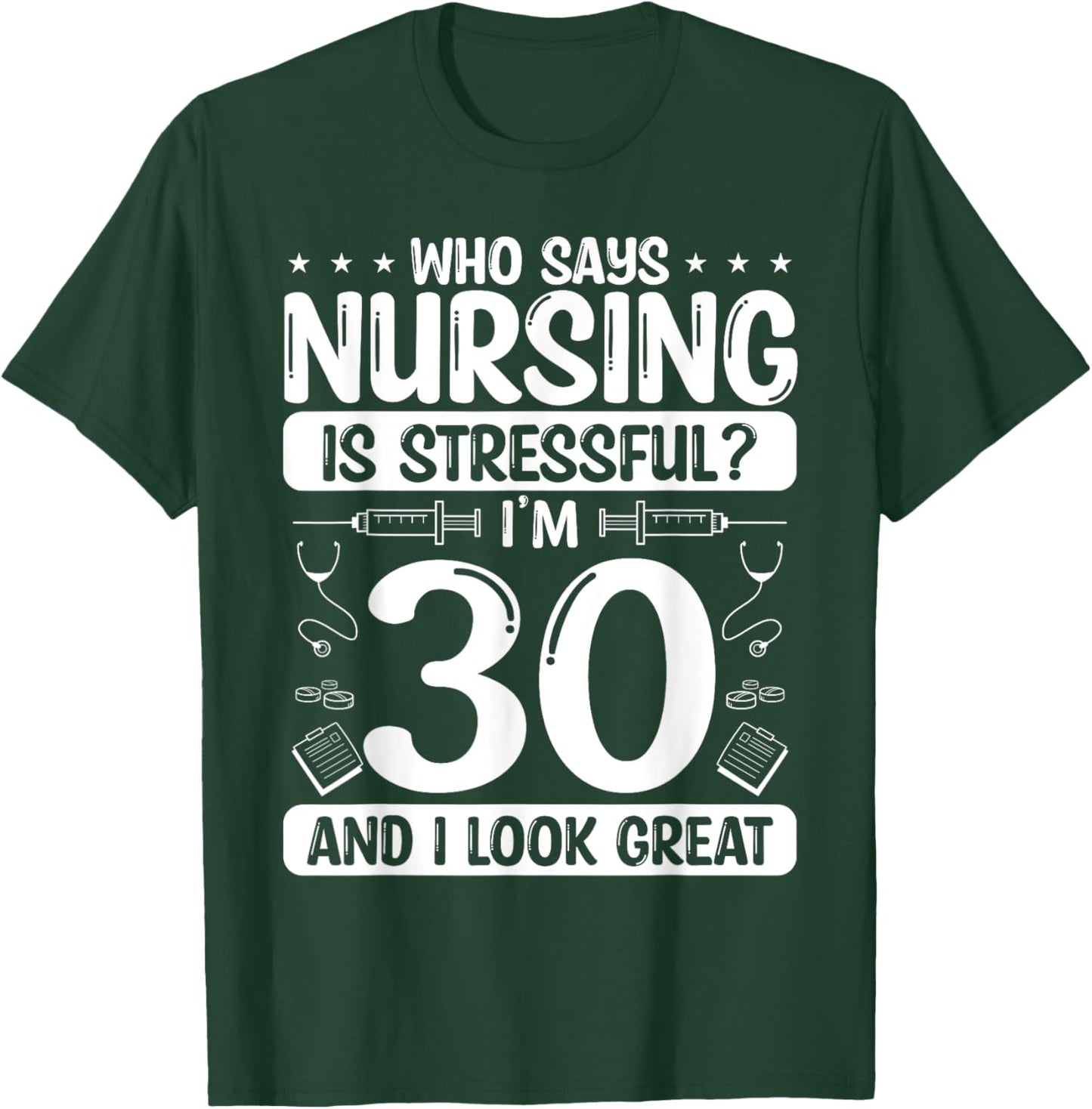 30 Birthday Idea for Nurses 30 Years Old Nurse for Work T-Shirt - T-Shirt | Forest