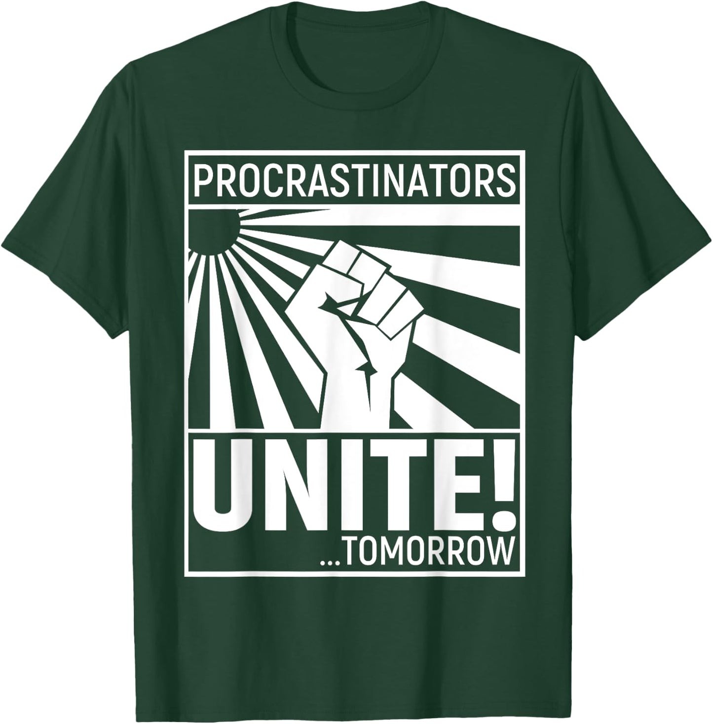 Procrastinators Unite Tomorrow T-Shirt - T-Shirt | Forest