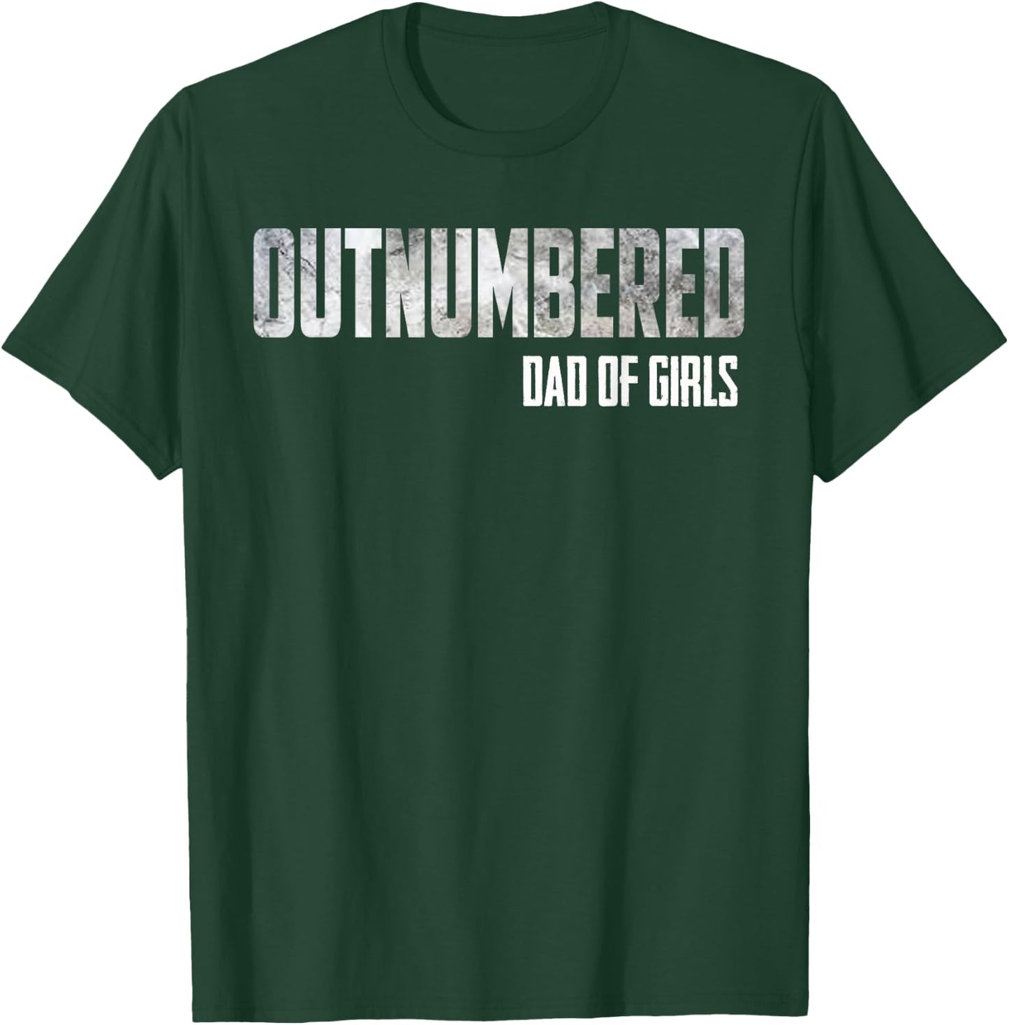 Outnumbered Dad of Girls Shirt for Dads with Girls T-Shirt - T-Shirt | Forest
