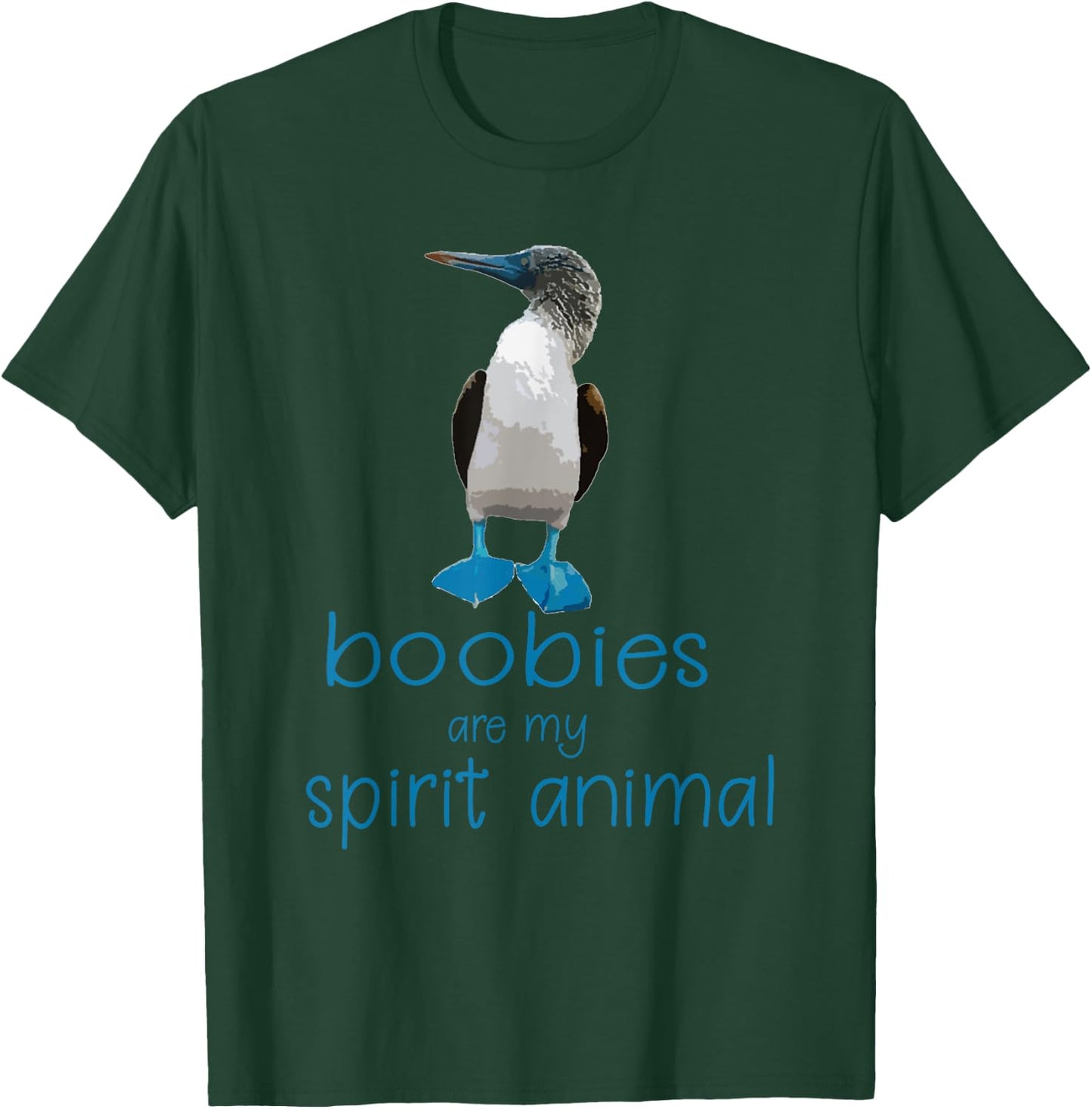 Boobies are my Spirit Animal | Funny Blue Footed Booby Bird T-Shirt - T-Shirt | Forest