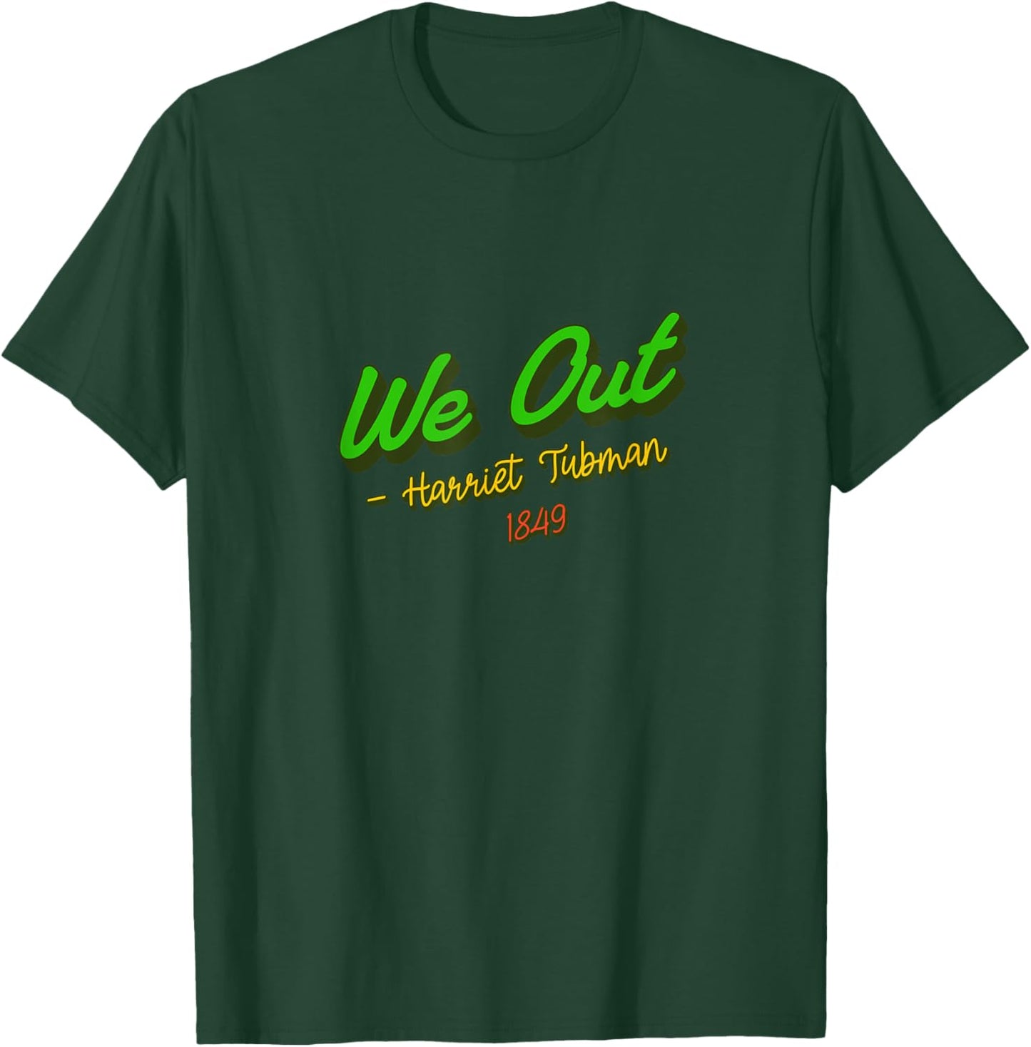 African American Embrace Adults Black Cotton Polyester , Short Sleeve, Classic Fit, Modern Classic, Round Neck, Small, Black, We Out. Harriet Tubman, 1849 T-Shirt - T-Shirt | Forest