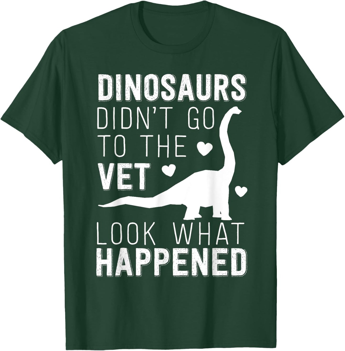Dinosaurs Didn't Go To The Vet Funny Veterinarian Joke T-Shirt - T-Shirt | Forest